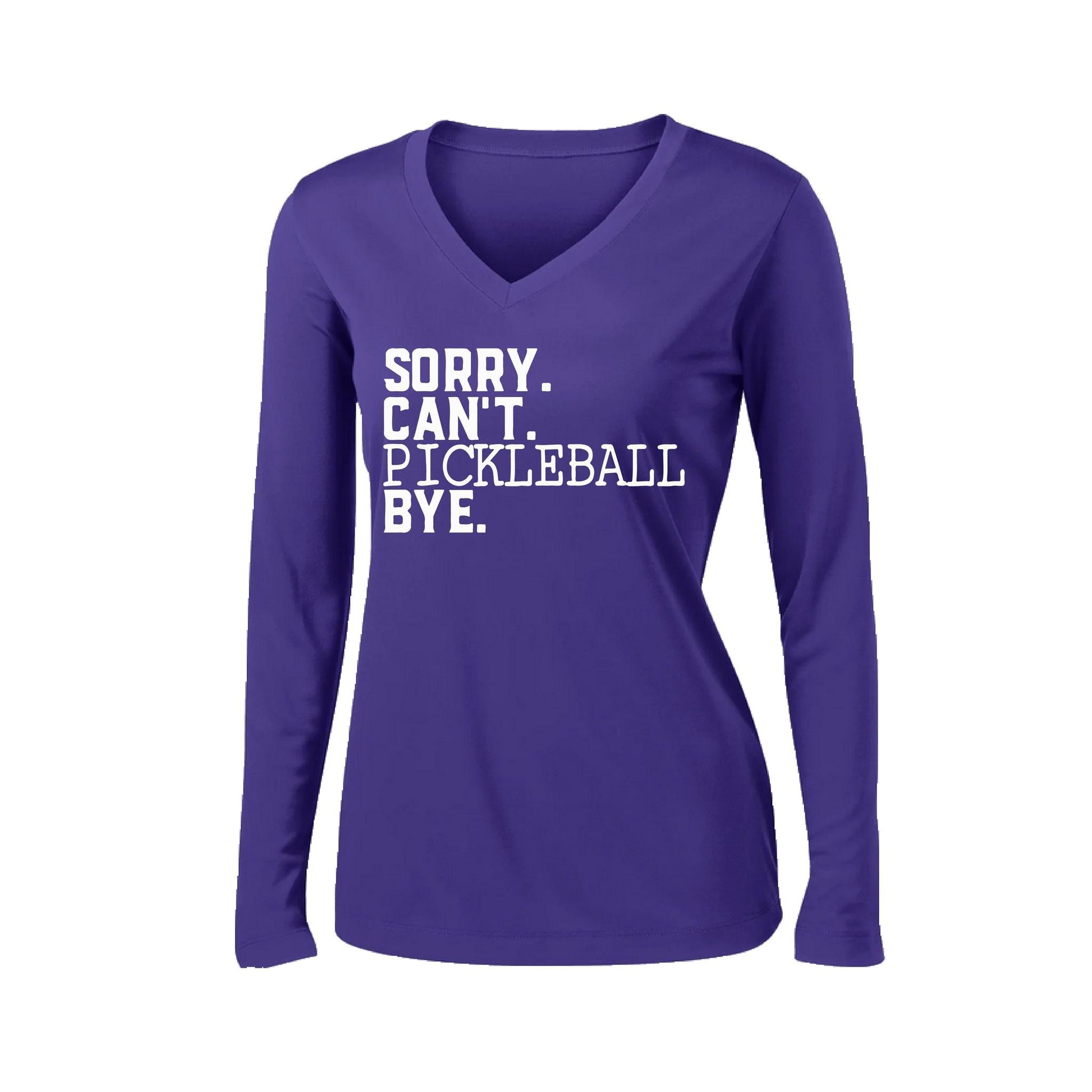 Sorry Can't Pickleball Bye | Women’s Long Sleeve V-Neck Pickleball Performance T-Shirt | 100% Polyester