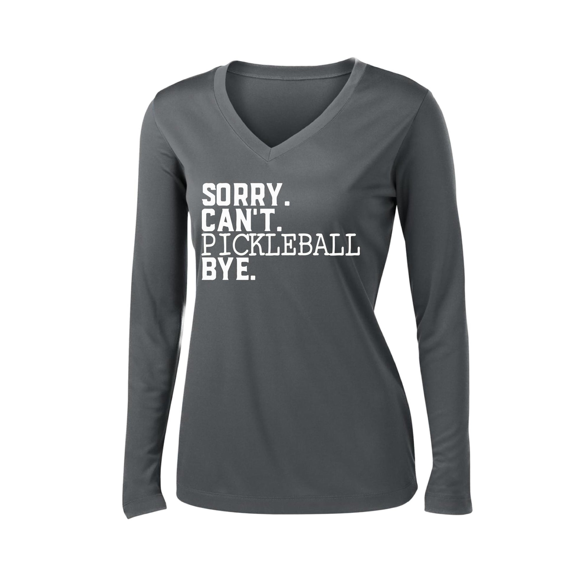 Sorry Can't Pickleball Bye | Women’s Long Sleeve V-Neck Pickleball Performance T-Shirt | 100% Polyester