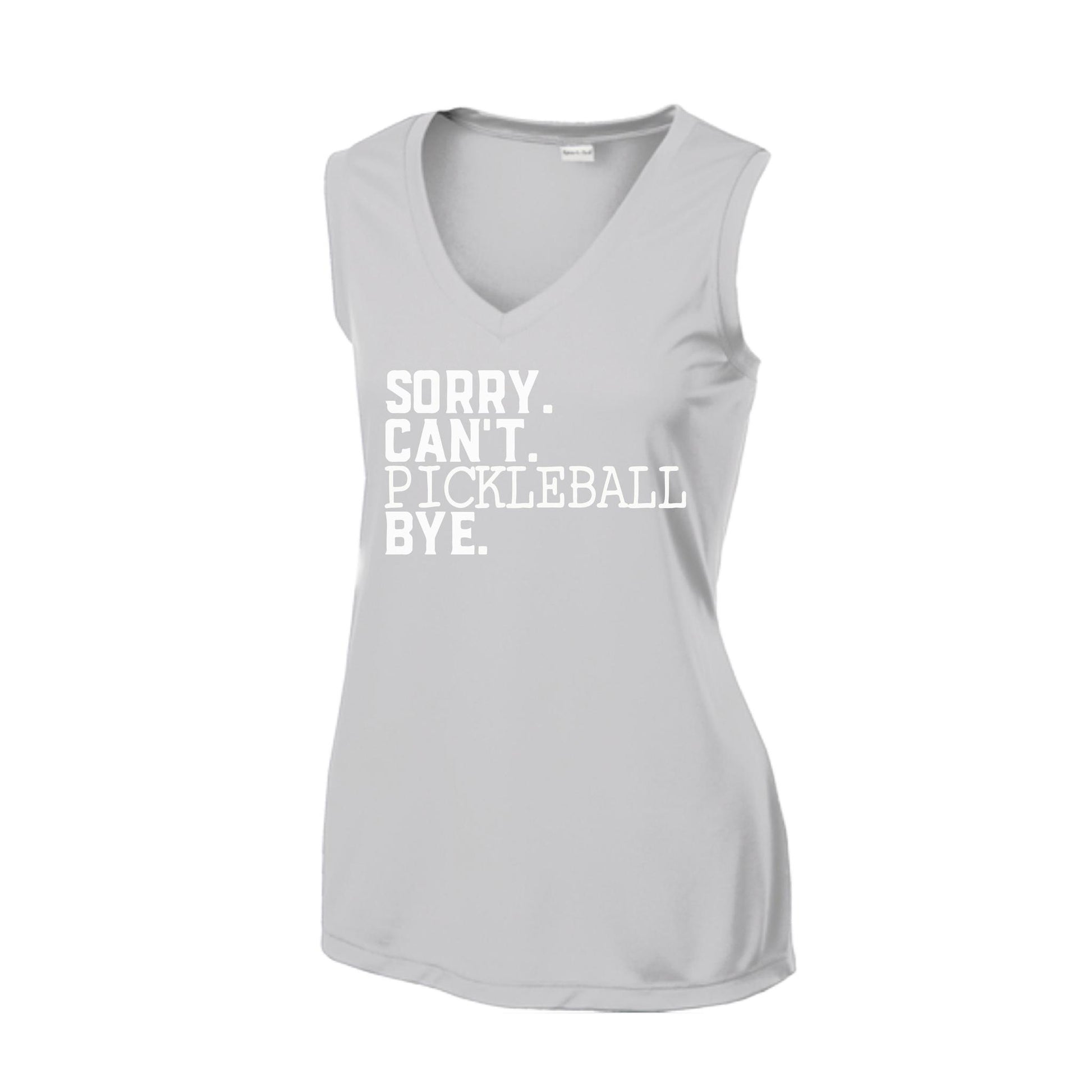Sorry Can't Pickleball Bye | Women’s Sleeveless Pickleball Performance T-Shirt | 100% Polyester