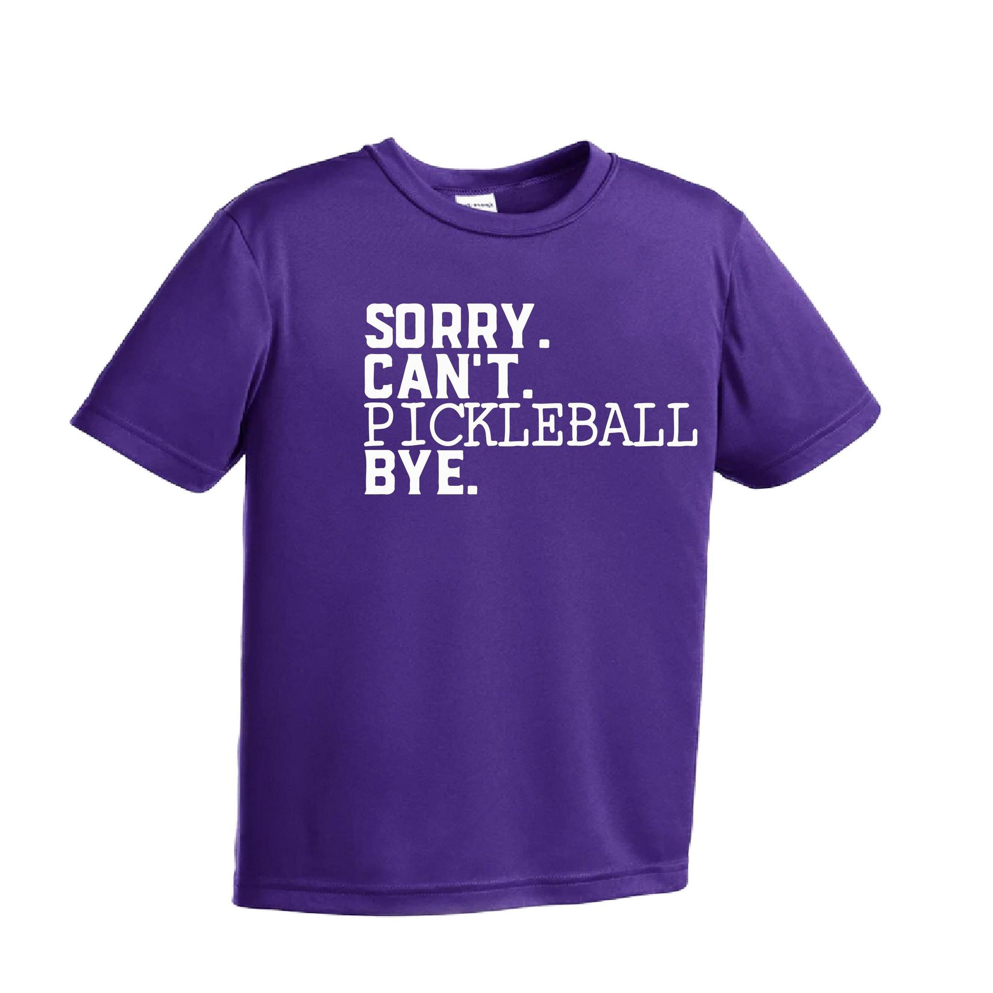 Sorry Can't Pickleball Bye | Youth Short Sleeve Pickleball Performance T-Shirts | 100% Polyester