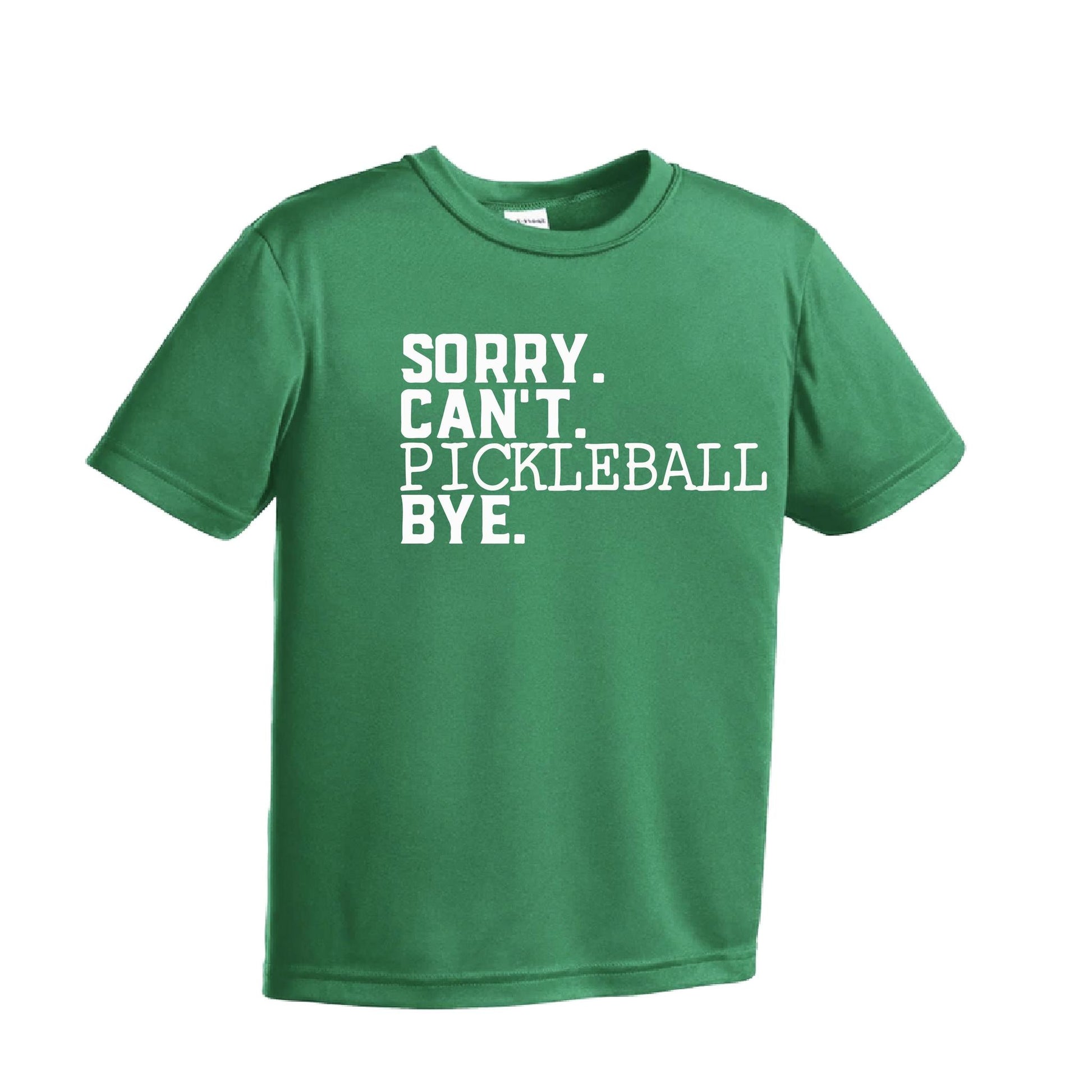 Sorry Can't Pickleball Bye | Youth Short Sleeve Pickleball Performance T-Shirts | 100% Polyester