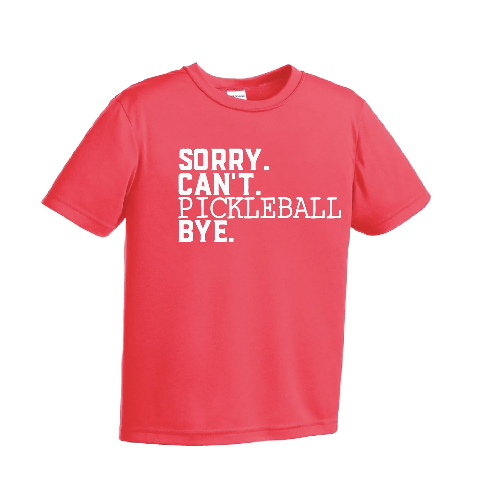Sorry Can't Pickleball Bye | Youth Short Sleeve Pickleball Performance T-Shirts | 100% Polyester