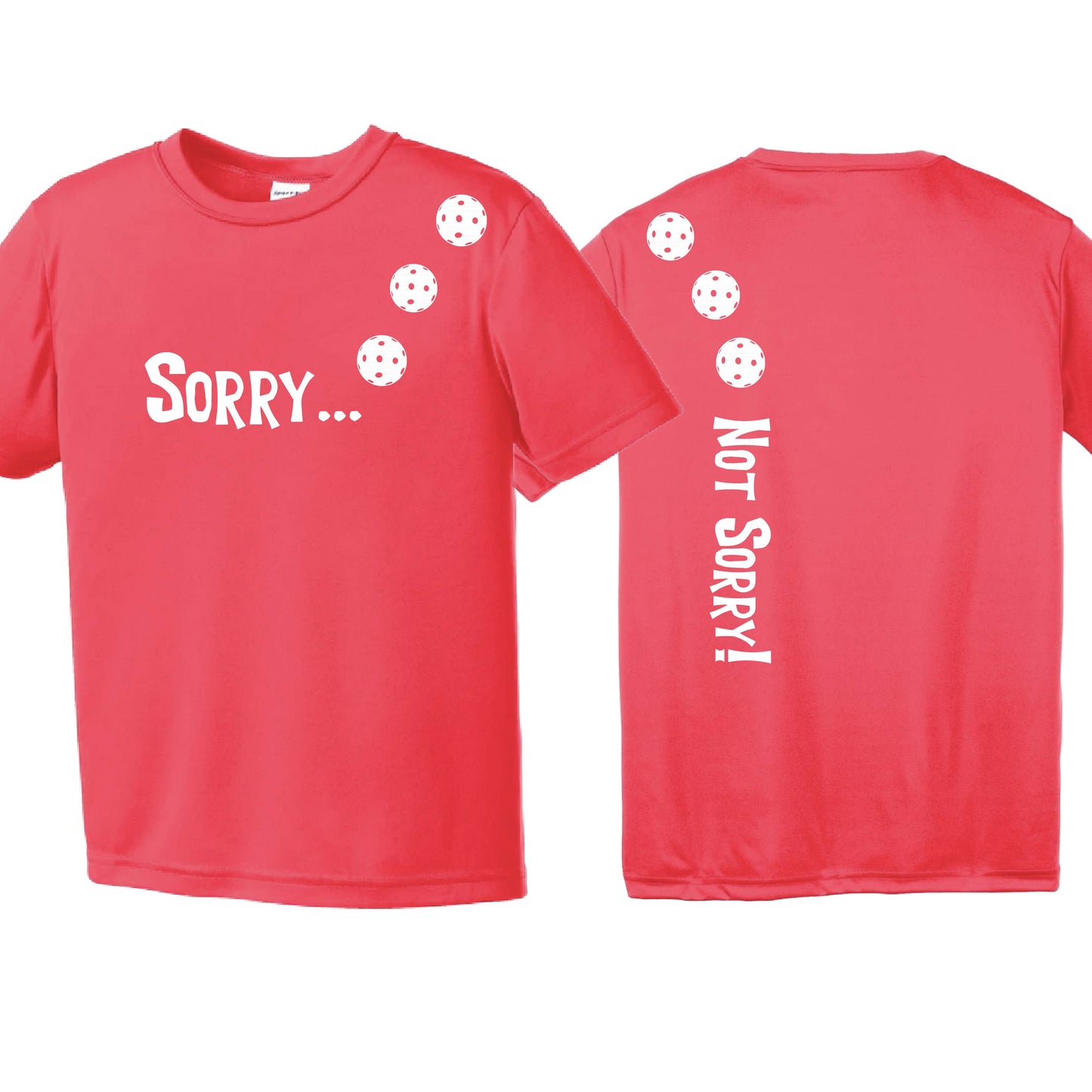 Sorry Not Sorry (10 Custom Pickelball Colors) | Youth Short Sleeve Pickleball Performance T-Shirts | 100% Polyester