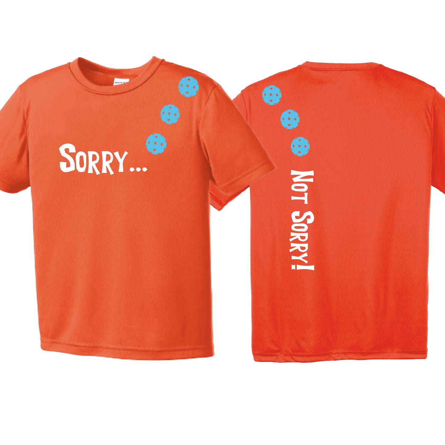 Sorry Not Sorry (10 Custom Pickelball Colors) | Youth Short Sleeve Pickleball Performance T-Shirts | 100% Polyester