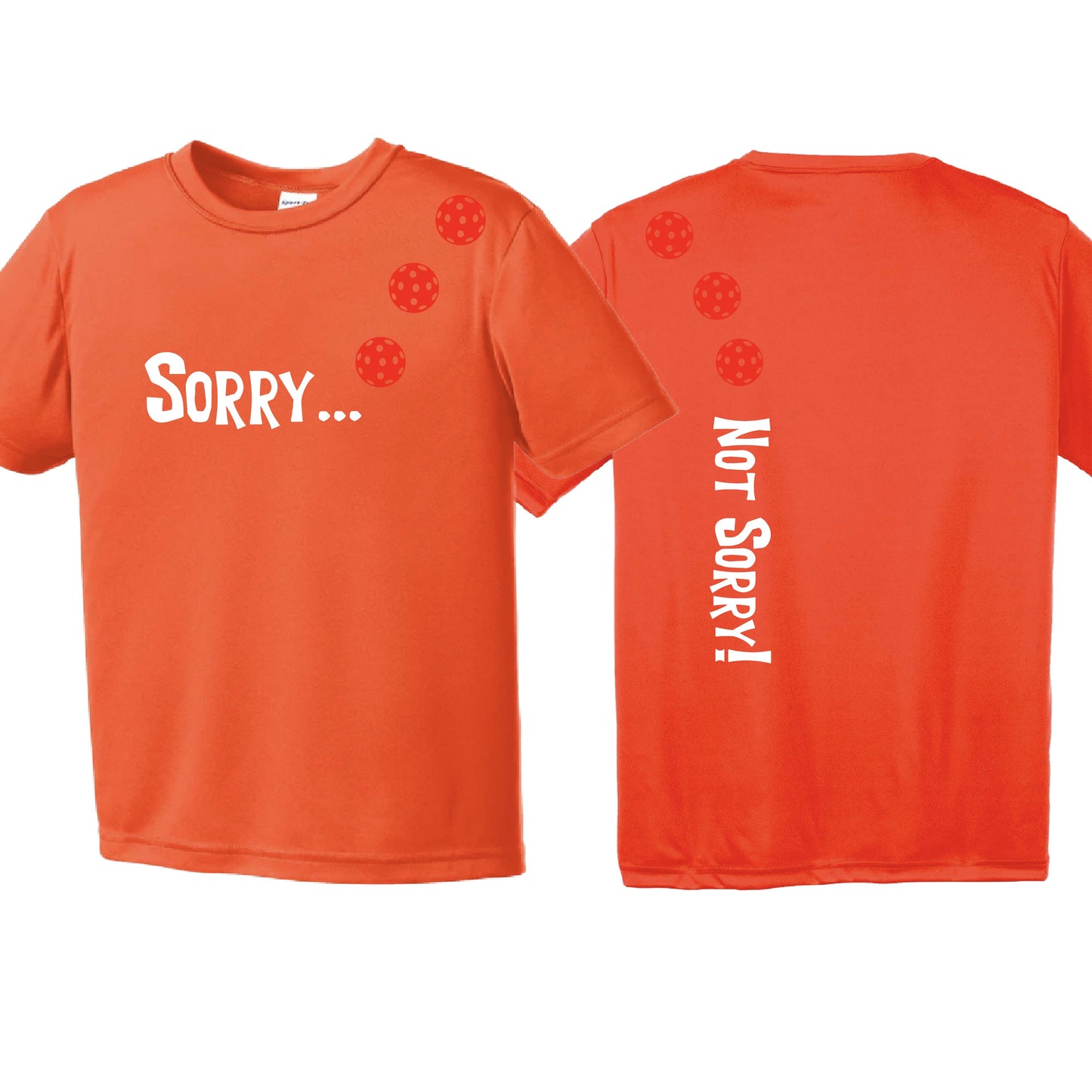 Sorry Not Sorry (10 Custom Pickelball Colors) | Youth Short Sleeve Pickleball Performance T-Shirts | 100% Polyester