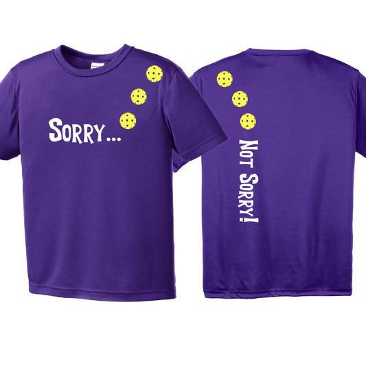 Sorry Not Sorry (10 Custom Pickelball Colors) | Youth Short Sleeve Pickleball Performance T-Shirts | 100% Polyester