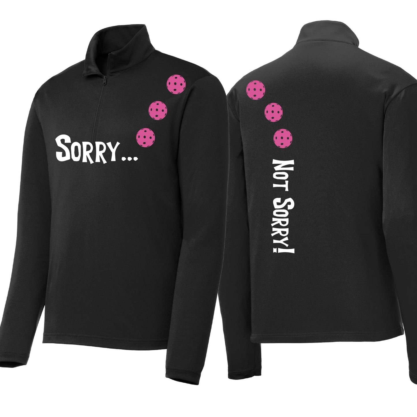 Sorry Not Sorry (10 Custom Pickleball Colors) | Men's 1/4 Zip Long Sleeve Pullover Athletic Performance Shirt | 100% Polyester