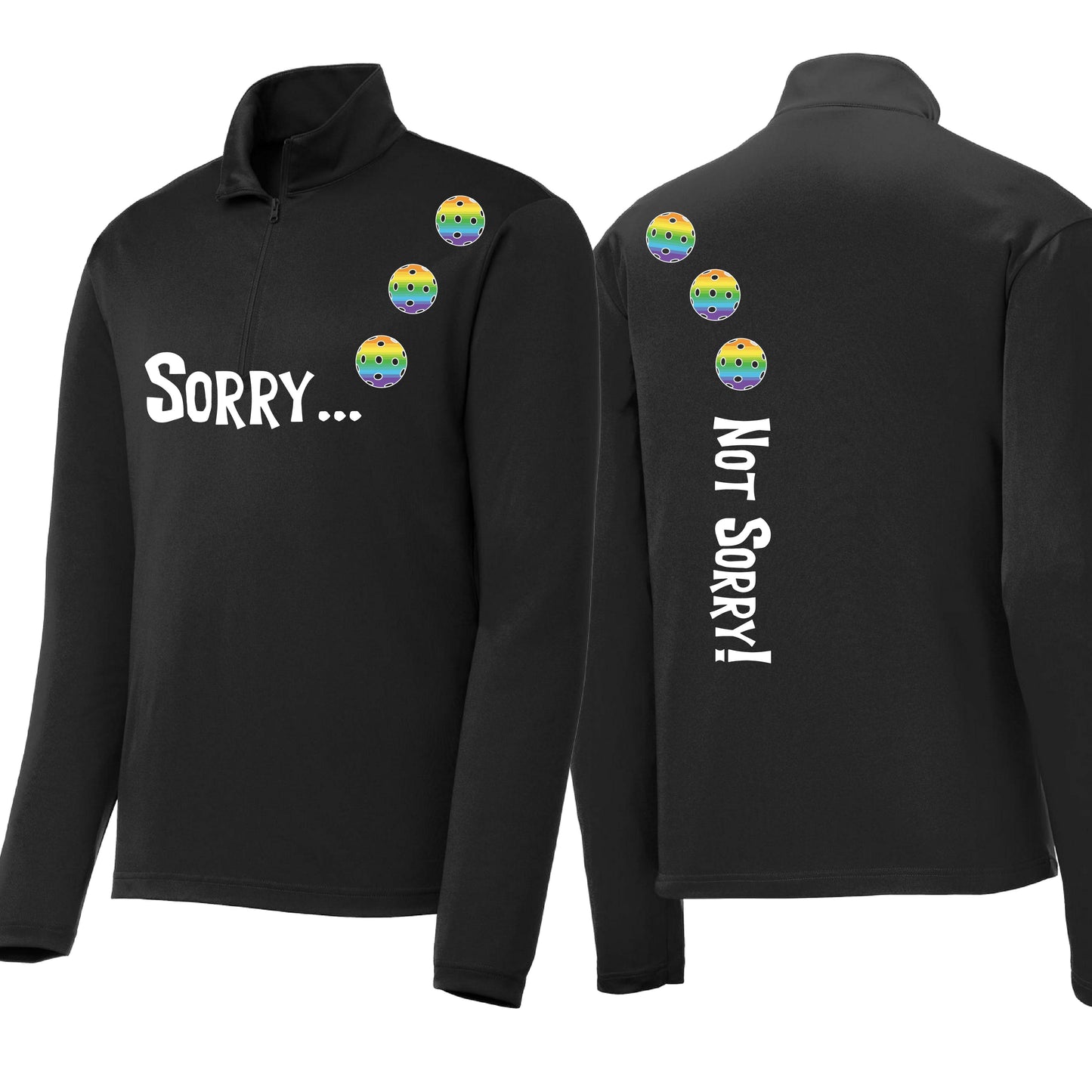 Sorry Not Sorry (10 Custom Pickleball Colors) | Men's 1/4 Zip Long Sleeve Pullover Athletic Performance Shirt | 100% Polyester
