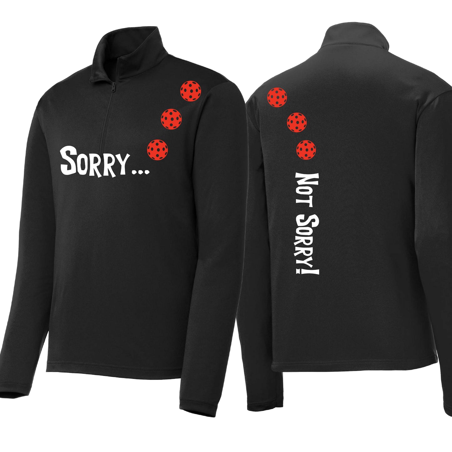 Sorry Not Sorry (10 Custom Pickleball Colors) | Men's 1/4 Zip Long Sleeve Pullover Athletic Performance Shirt | 100% Polyester