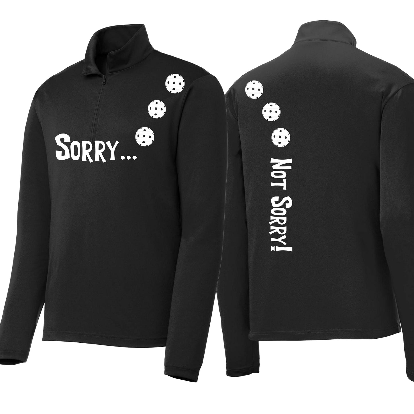 Sorry Not Sorry (10 Custom Pickleball Colors) | Men's 1/4 Zip Long Sleeve Pullover Athletic Performance Shirt | 100% Polyester