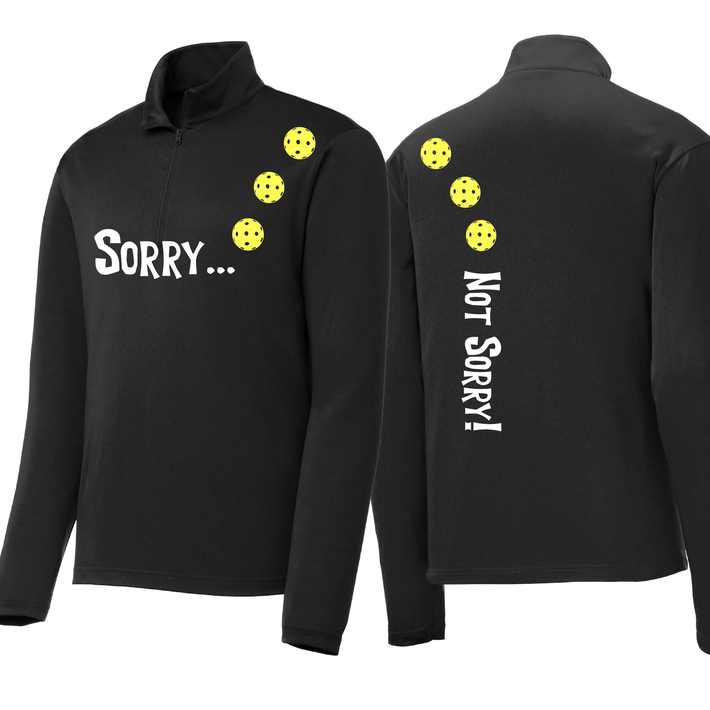 Sorry Not Sorry (10 Custom Pickleball Colors) | Men's 1/4 Zip Long Sleeve Pullover Athletic Performance Shirt | 100% Polyester