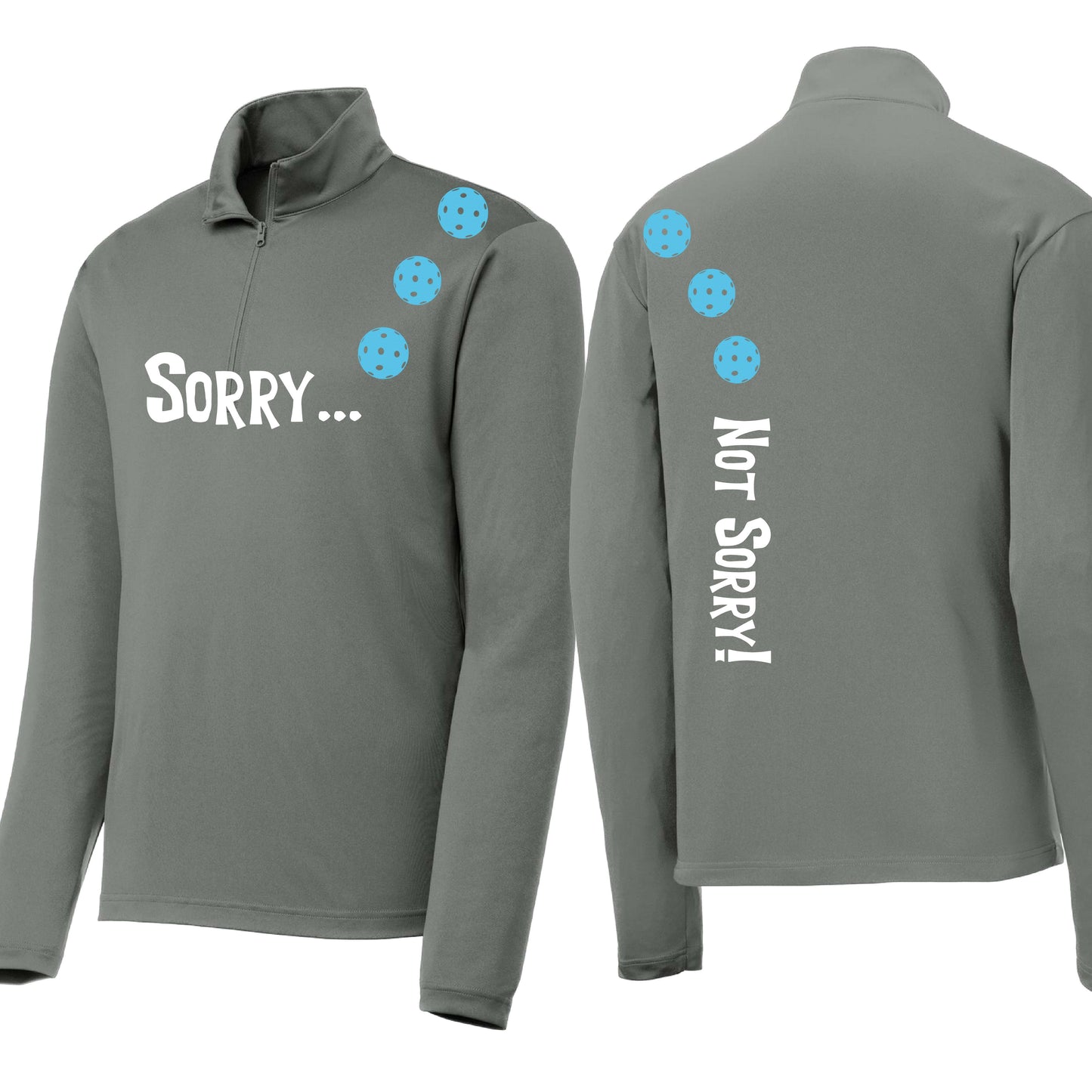 Sorry Not Sorry (10 Custom Pickleball Colors) | Men's 1/4 Zip Long Sleeve Pullover Athletic Performance Shirt | 100% Polyester