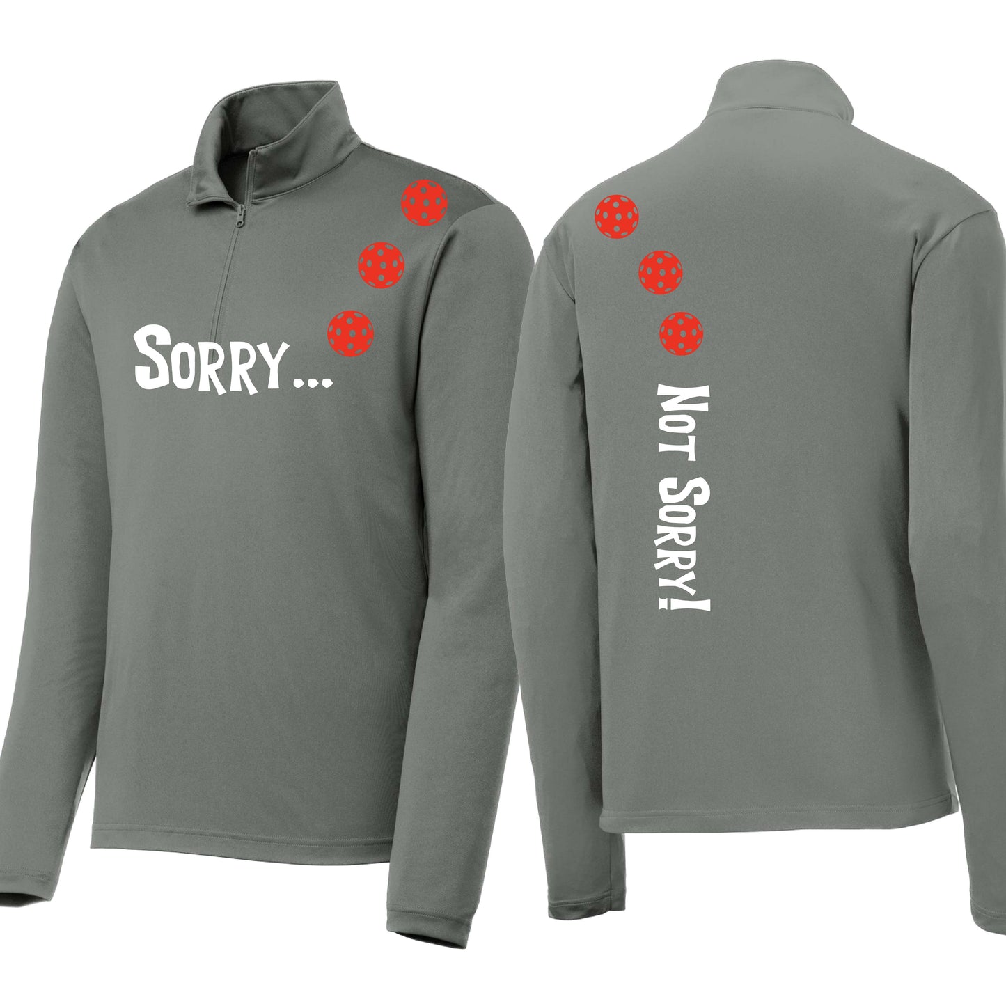 Sorry Not Sorry (10 Custom Pickleball Colors) | Men's 1/4 Zip Long Sleeve Pullover Athletic Performance Shirt | 100% Polyester