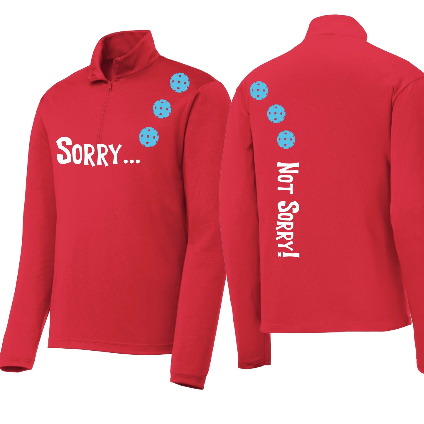 Sorry Not Sorry (10 Custom Pickleball Colors) | Men's 1/4 Zip Long Sleeve Pullover Athletic Performance Shirt | 100% Polyester