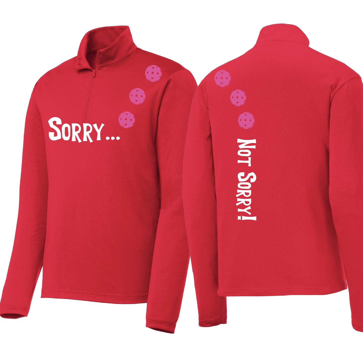 Sorry Not Sorry (10 Custom Pickleball Colors) | Men's 1/4 Zip Long Sleeve Pullover Athletic Performance Shirt | 100% Polyester