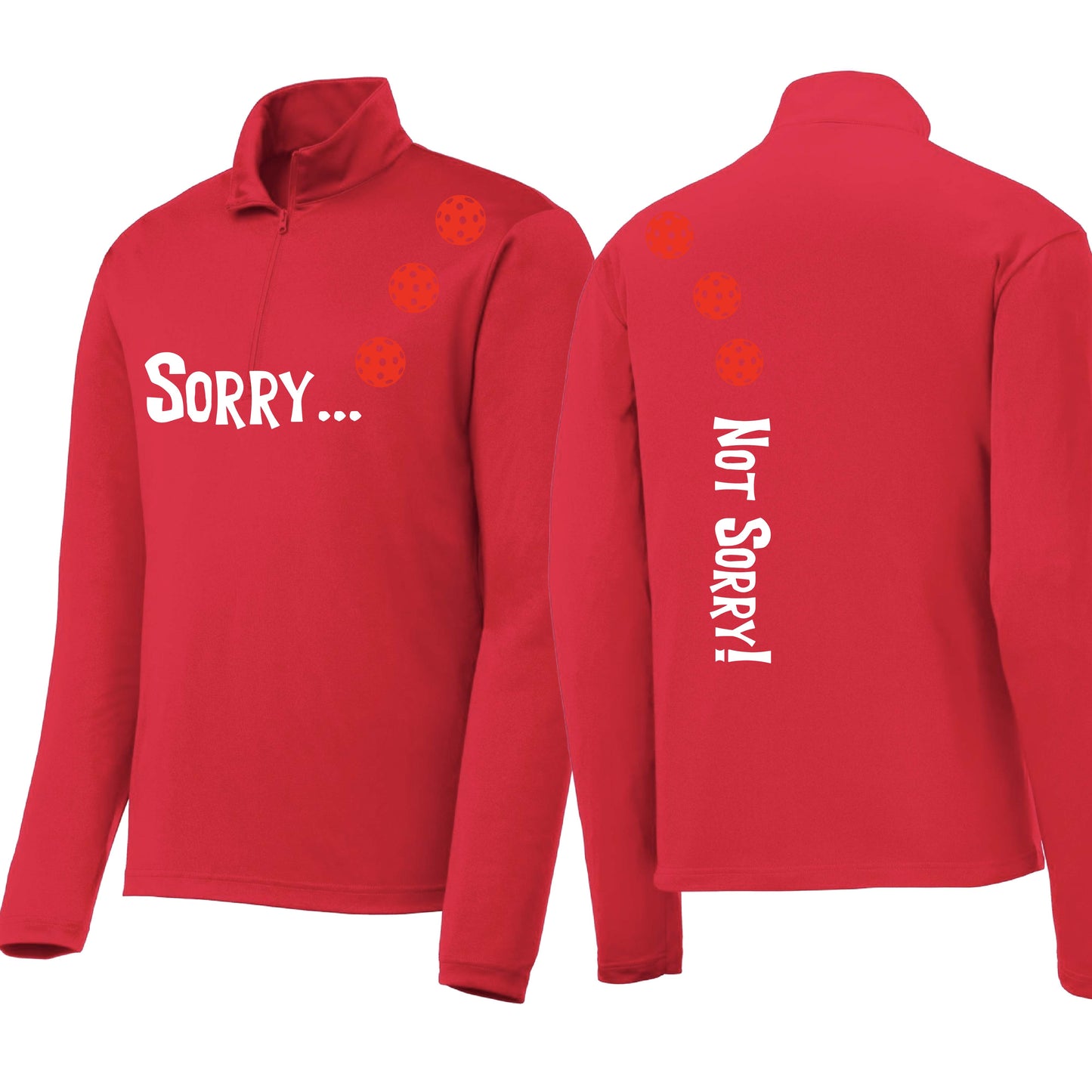 Sorry Not Sorry (10 Custom Pickleball Colors) | Men's 1/4 Zip Long Sleeve Pullover Athletic Performance Shirt | 100% Polyester