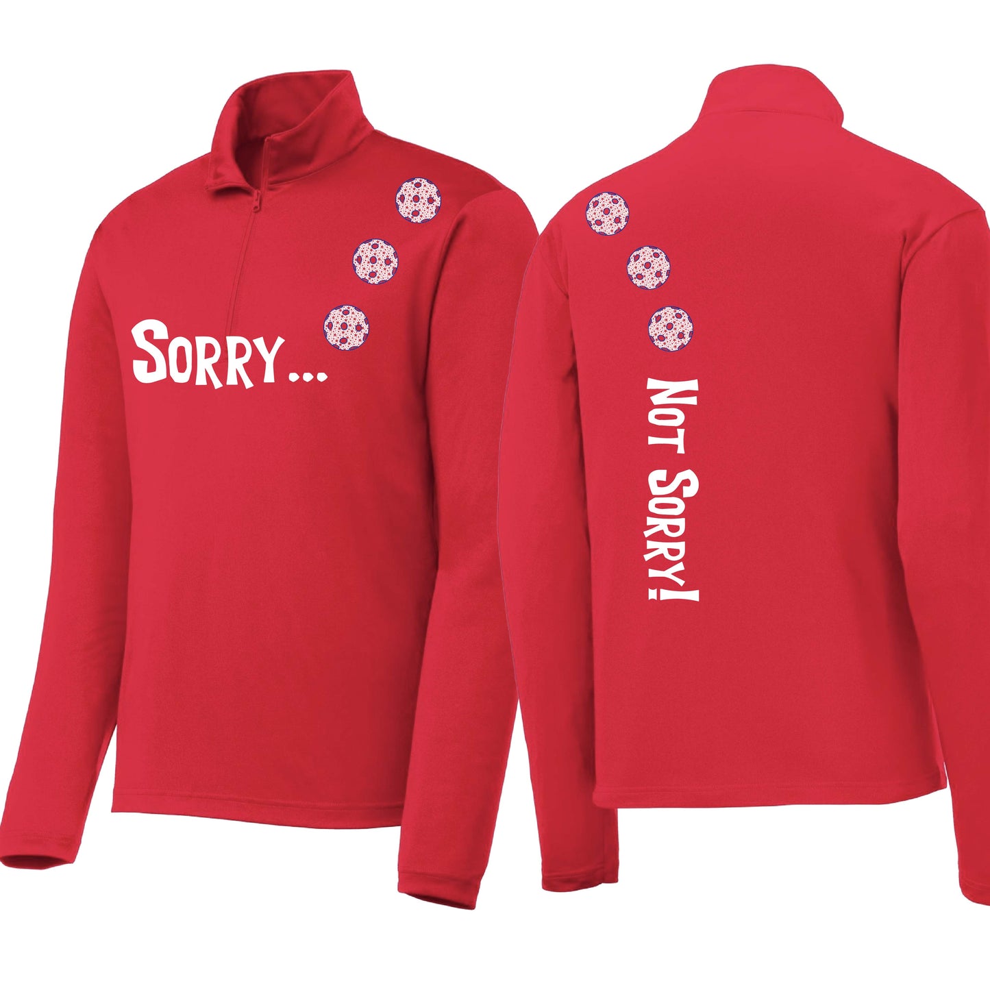 Sorry Not Sorry (10 Custom Pickleball Colors) | Men's 1/4 Zip Long Sleeve Pullover Athletic Performance Shirt | 100% Polyester