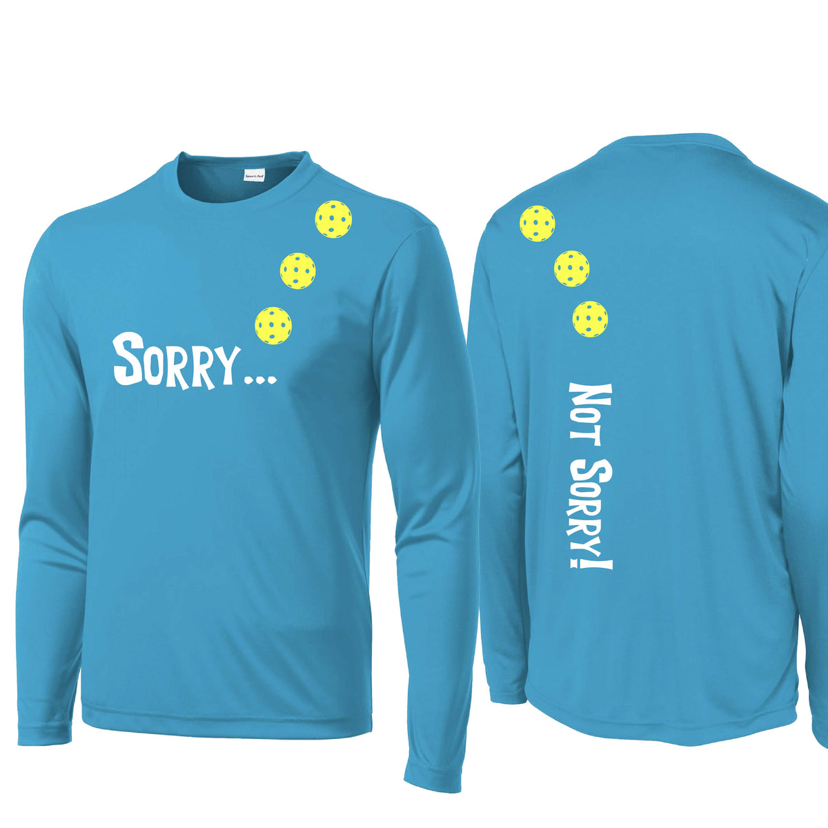 Sorry Not Sorry (10 Custom Pickleball Colors) | Men's Long Sleeve Athletic Performance T-Shirt | 100% Polyester