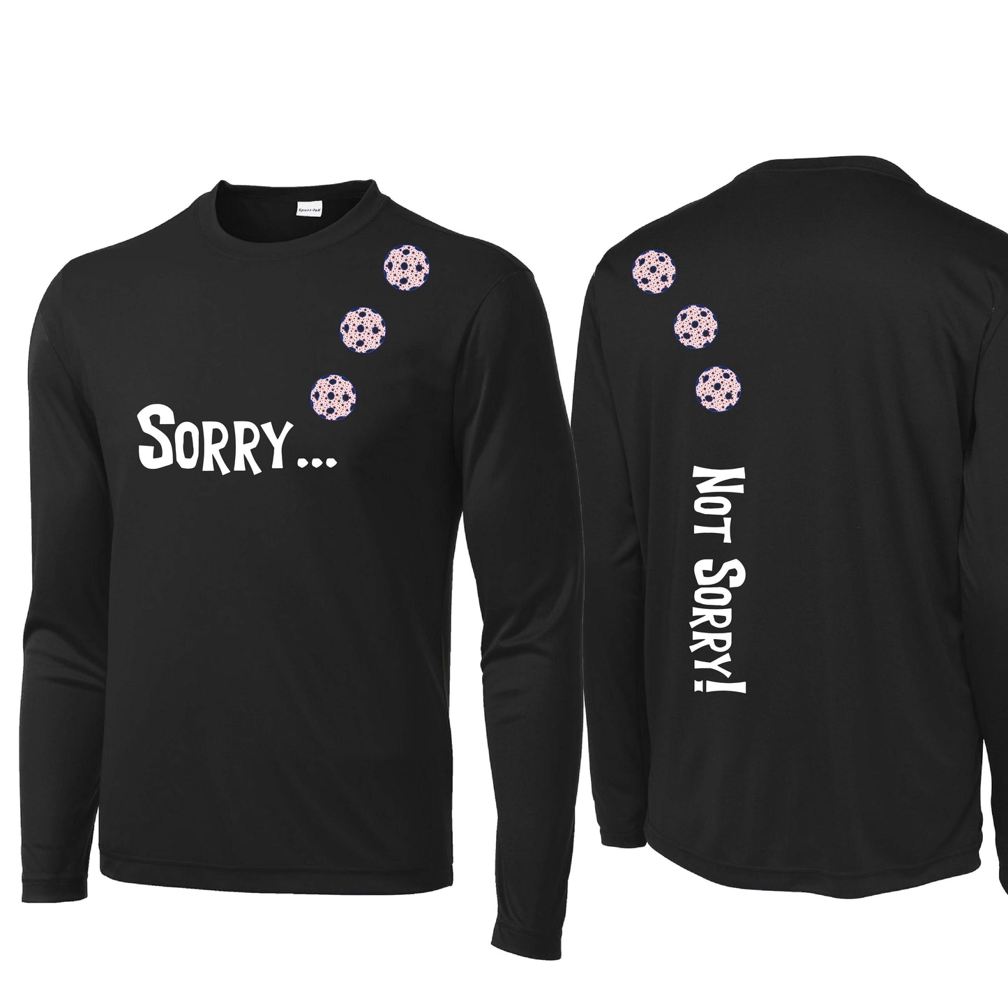 Sorry Not Sorry (10 Custom Pickleball Colors) | Men's Long Sleeve Athletic Performance T-Shirt | 100% Polyester