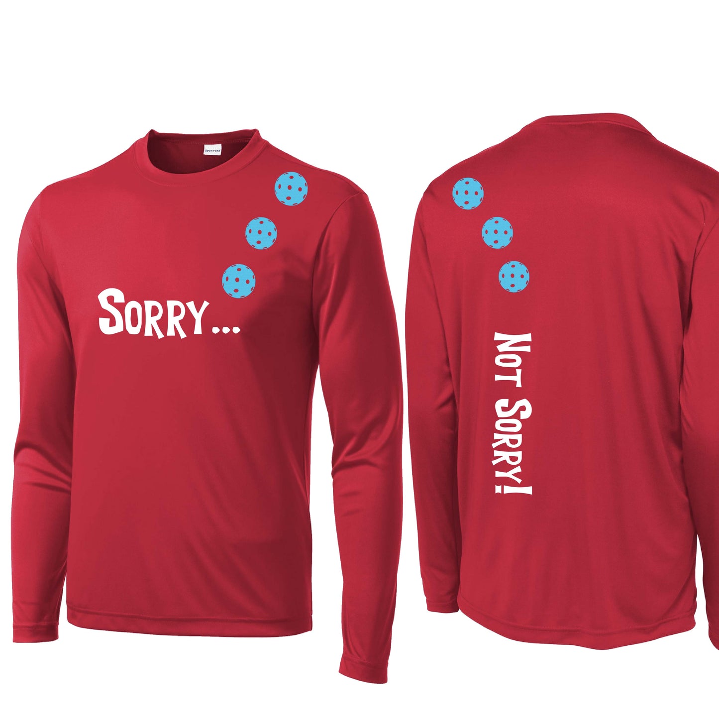 Sorry Not Sorry (10 Custom Pickleball Colors) | Men's Long Sleeve Athletic Performance T-Shirt | 100% Polyester