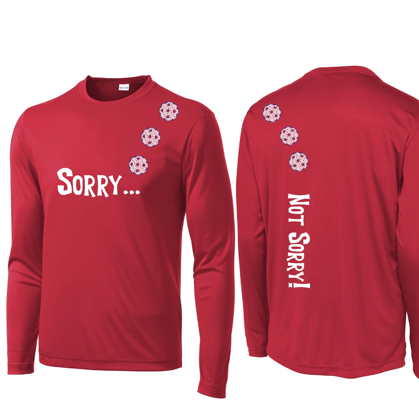 Sorry Not Sorry (10 Custom Pickleball Colors) | Men's Long Sleeve Athletic Performance T-Shirt | 100% Polyester