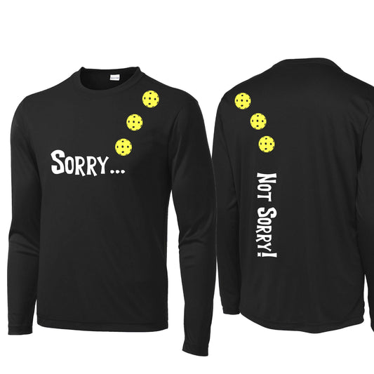 Sorry Not Sorry (10 Custom Pickleball Colors) | Men's Long Sleeve Athletic Performance T-Shirt | 100% Polyester