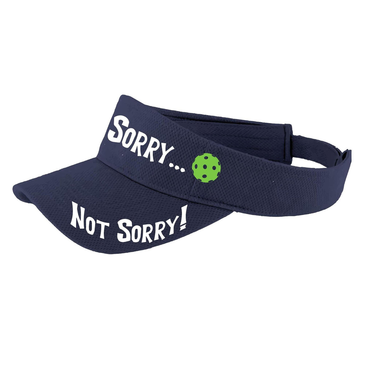 Sorry Not Sorry (10 Custom Pickleball Colors) | Pickleball Visors | Moisture Wicking 100% Polyester