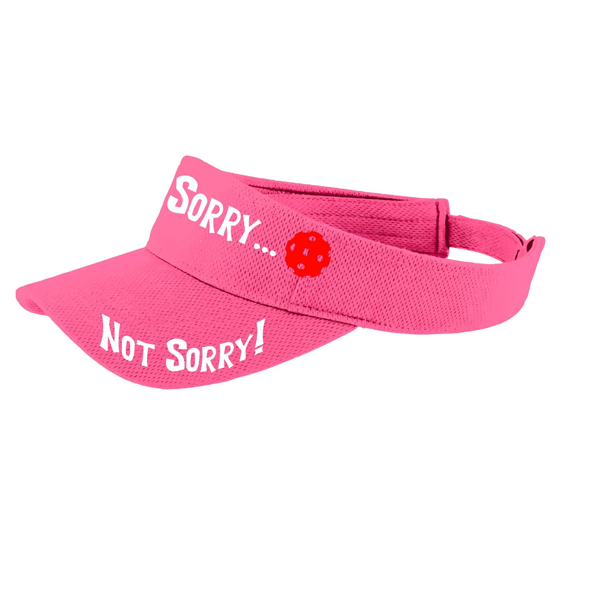 Sorry Not Sorry (10 Custom Pickleball Colors) | Pickleball Visors | Moisture Wicking 100% Polyester