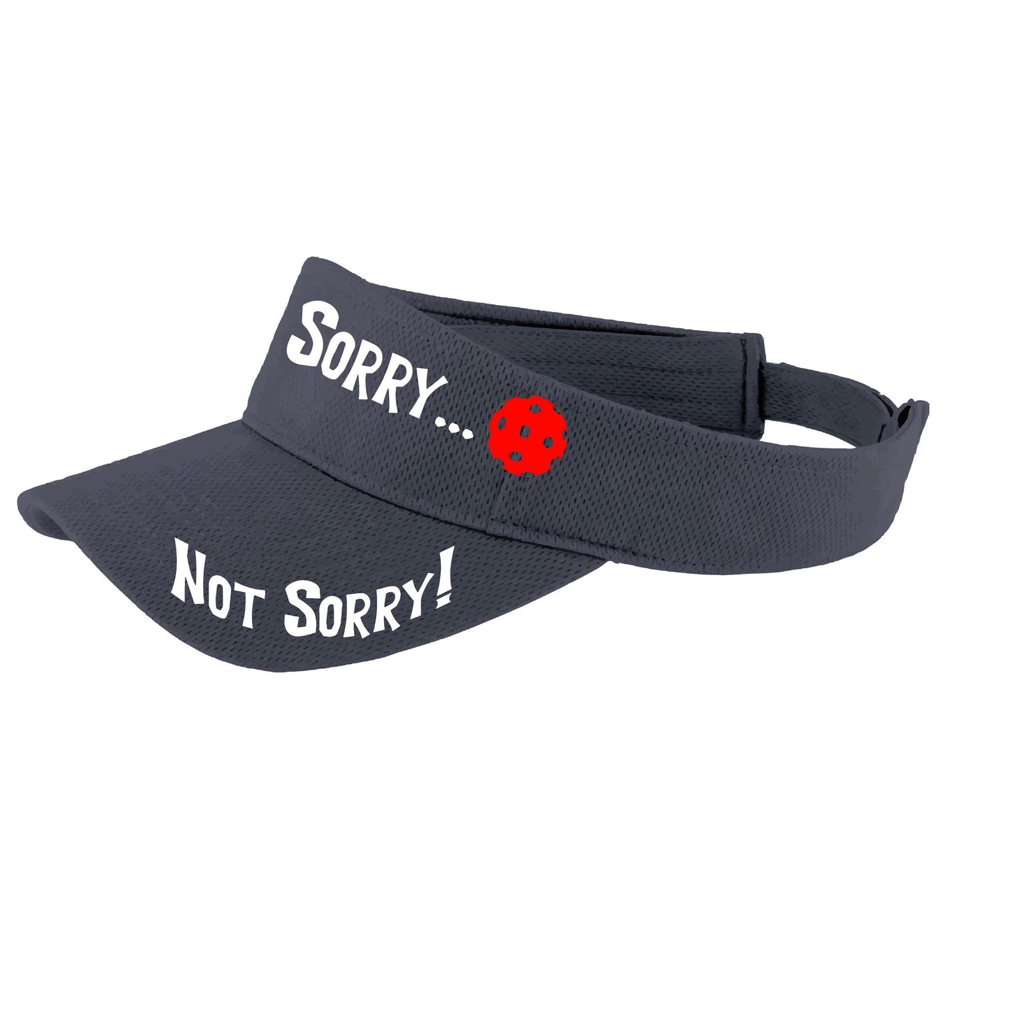 Sorry Not Sorry (10 Custom Pickleball Colors) | Pickleball Visors | Moisture Wicking 100% Polyester