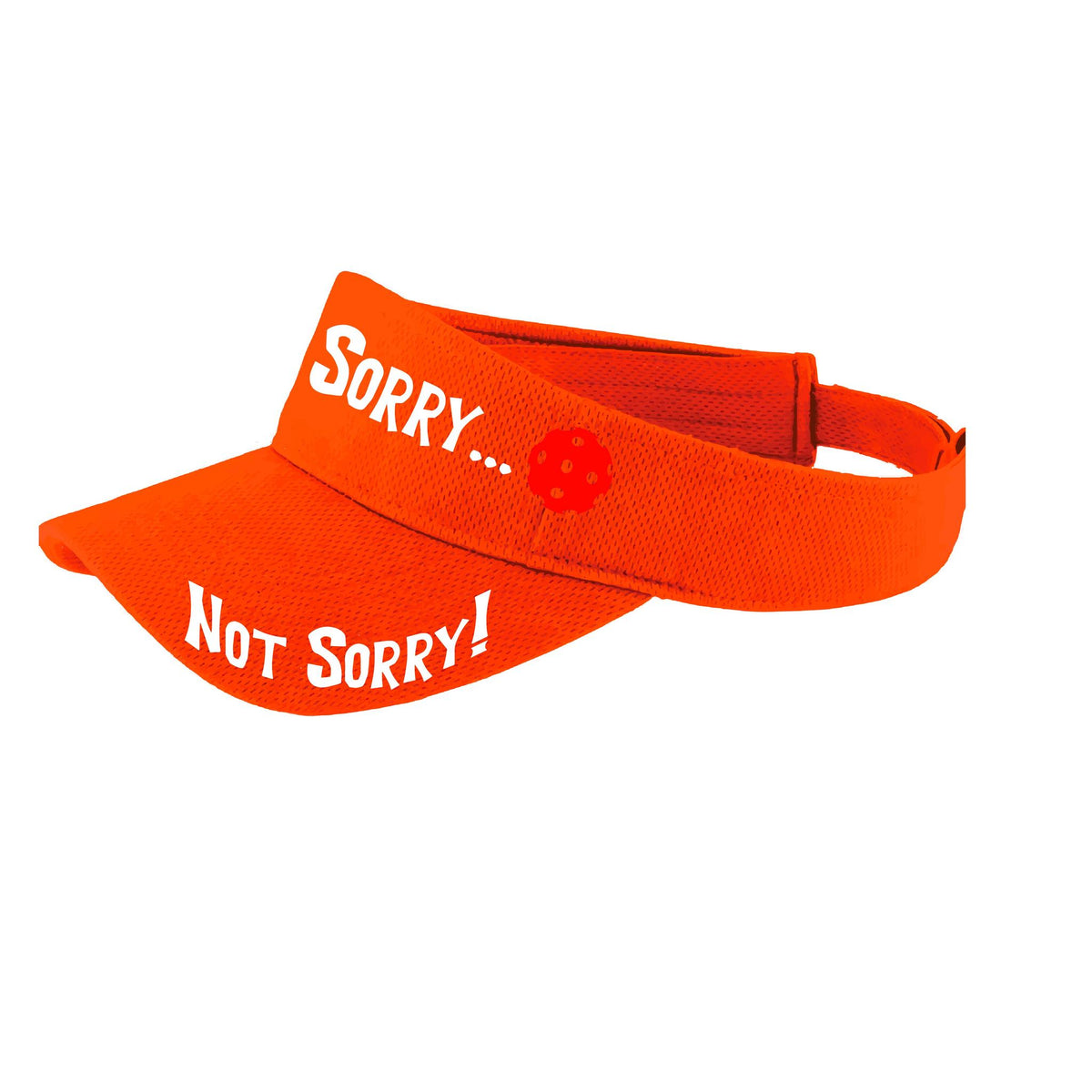 Sorry Not Sorry (10 Custom Pickleball Colors) | Pickleball Visors | Moisture Wicking 100% Polyester