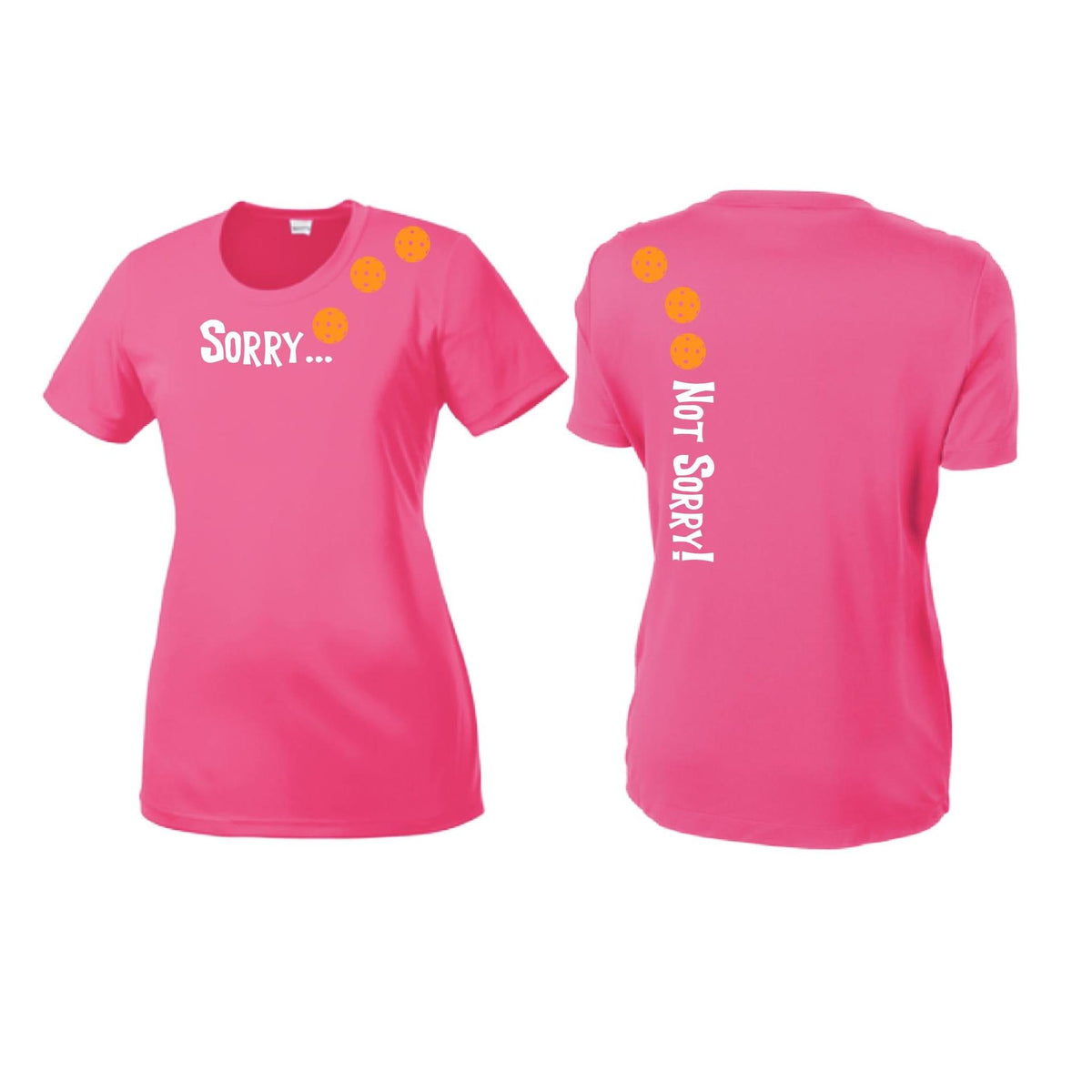 Sorry Not Sorry (10 Custom Pickleball Colors) | Women’s Short Sleeve Crewneck Pickleball Performance T-Shirts | 100% Polyester