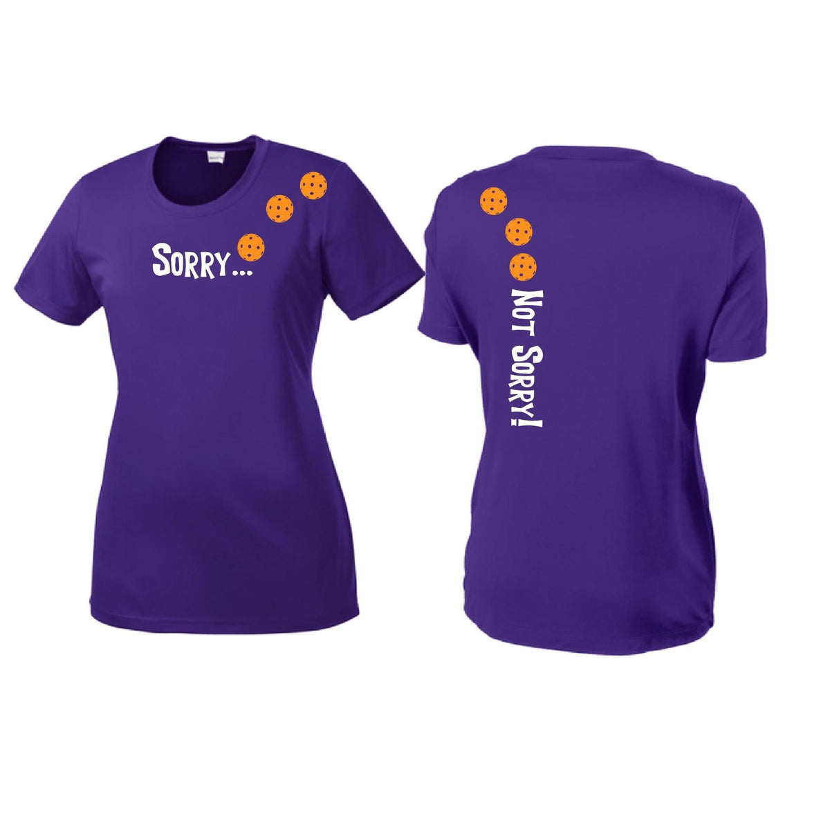 Sorry Not Sorry (10 Custom Pickleball Colors) | Women’s Short Sleeve Crewneck Pickleball Performance T-Shirts | 100% Polyester
