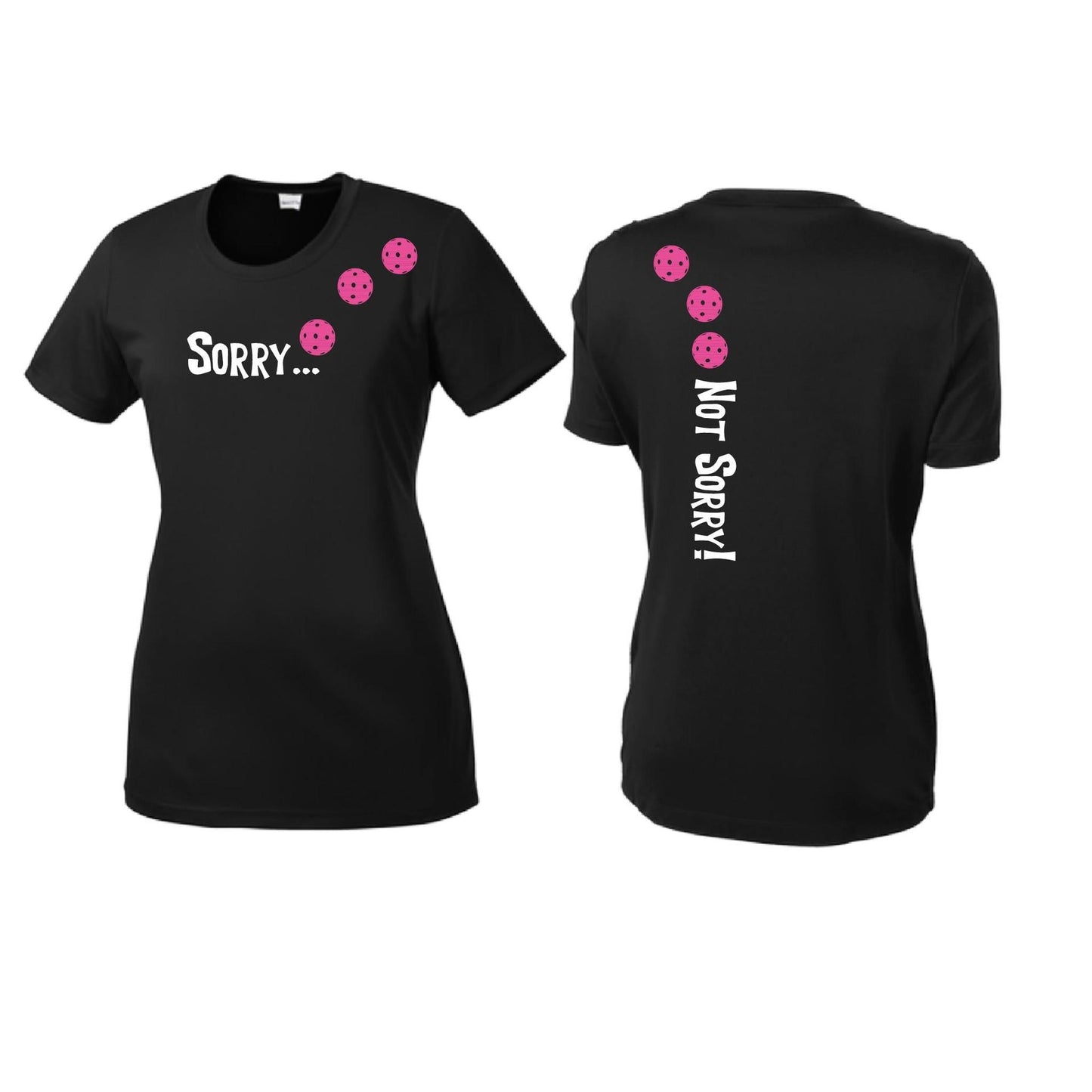 Sorry Not Sorry (10 Custom Pickleball Colors) | Women’s Short Sleeve Crewneck Pickleball Performance T-Shirts | 100% Polyester