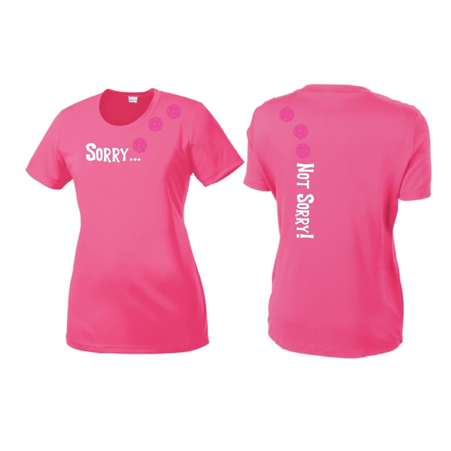 Sorry Not Sorry (10 Custom Pickleball Colors) | Women’s Short Sleeve Crewneck Pickleball Performance T-Shirts | 100% Polyester