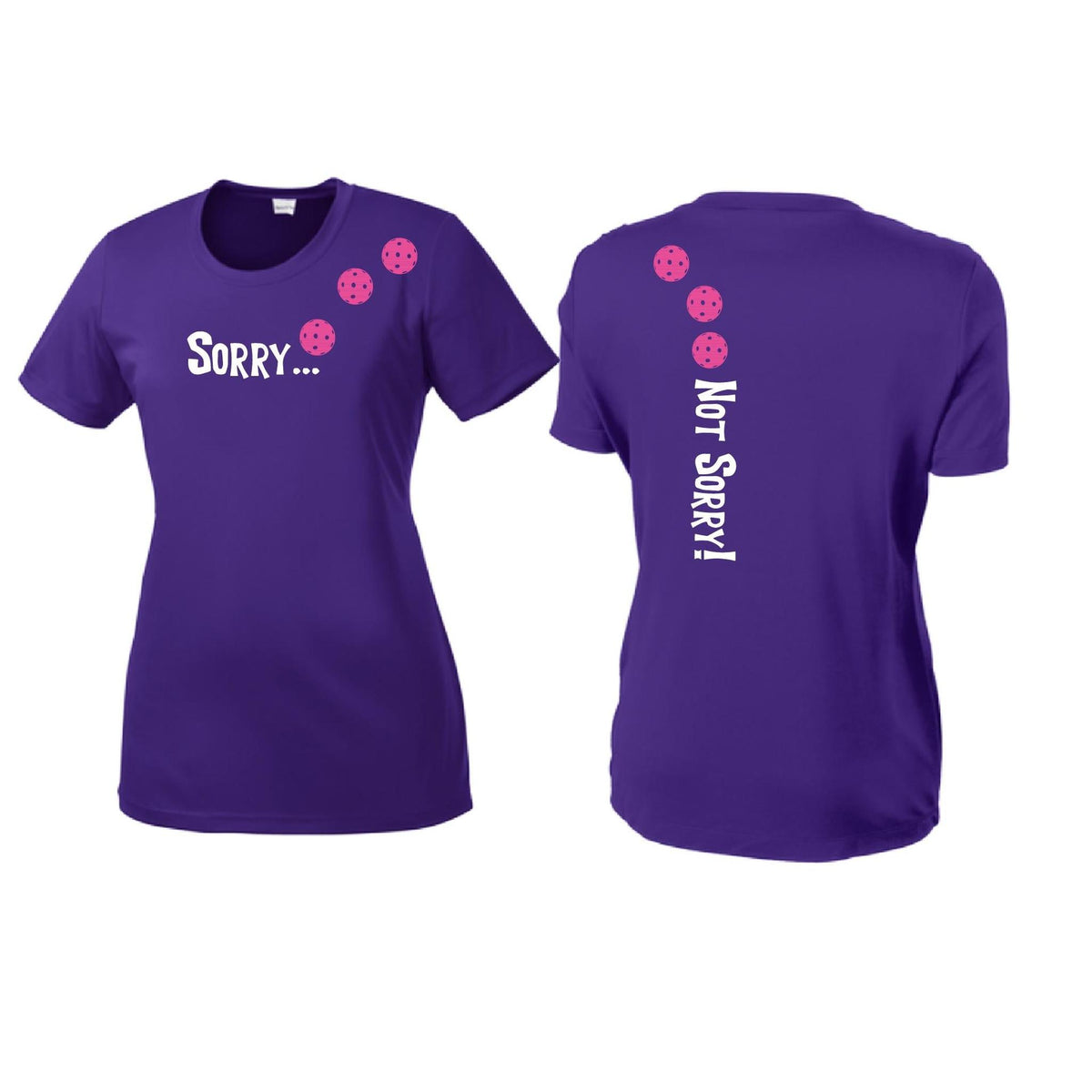 Sorry Not Sorry (10 Custom Pickleball Colors) | Women’s Short Sleeve Crewneck Pickleball Performance T-Shirts | 100% Polyester