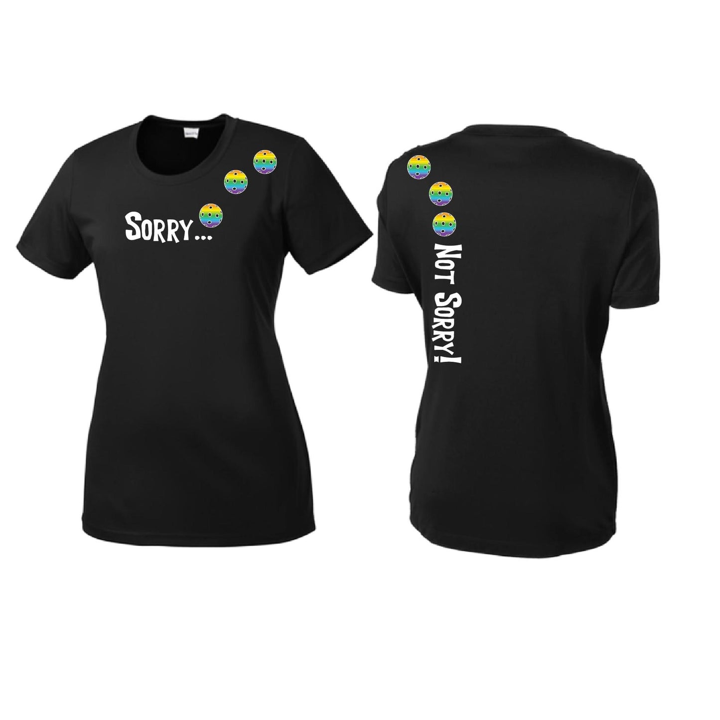 Sorry Not Sorry (10 Custom Pickleball Colors) | Women’s Short Sleeve Crewneck Pickleball Performance T-Shirts | 100% Polyester