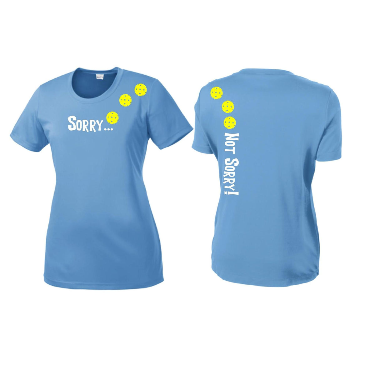 Sorry Not Sorry (10 Custom Pickleball Colors) | Women’s Short Sleeve Crewneck Pickleball Performance T-Shirts | 100% Polyester