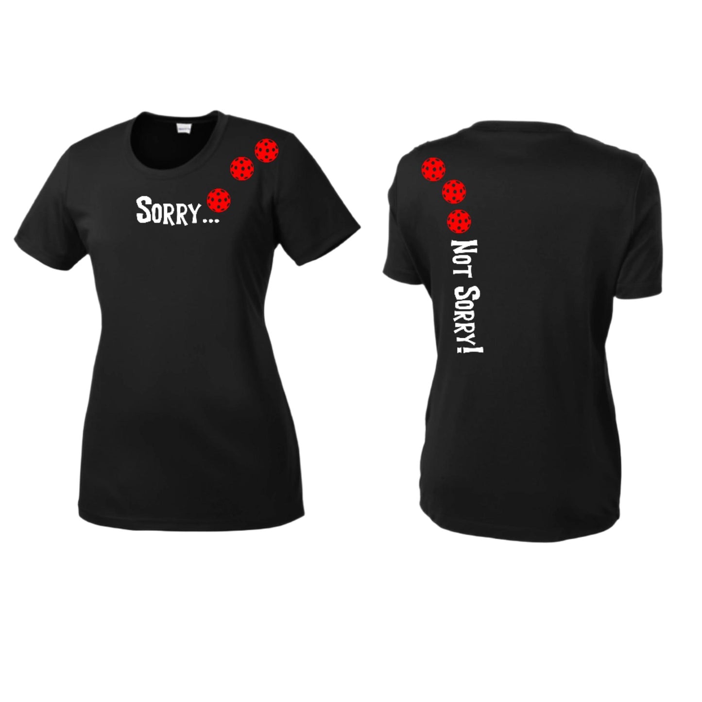 Sorry Not Sorry (10 Custom Pickleball Colors) | Women’s Short Sleeve Crewneck Pickleball Performance T-Shirts | 100% Polyester