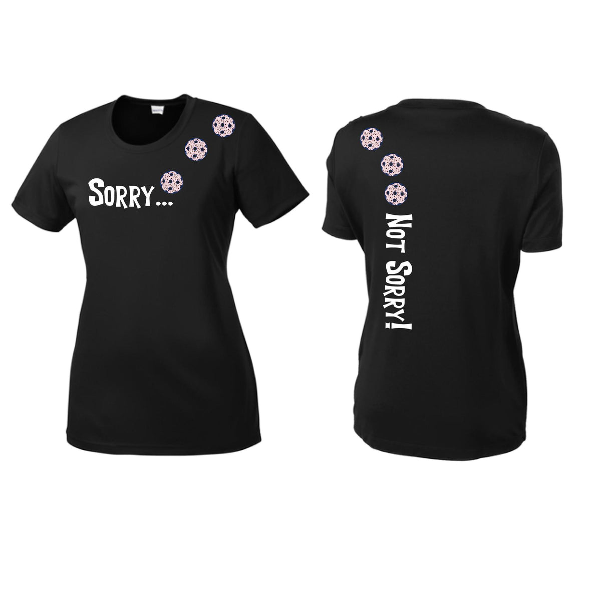 Sorry Not Sorry (10 Custom Pickleball Colors) | Women’s Short Sleeve Crewneck Pickleball Performance T-Shirts | 100% Polyester