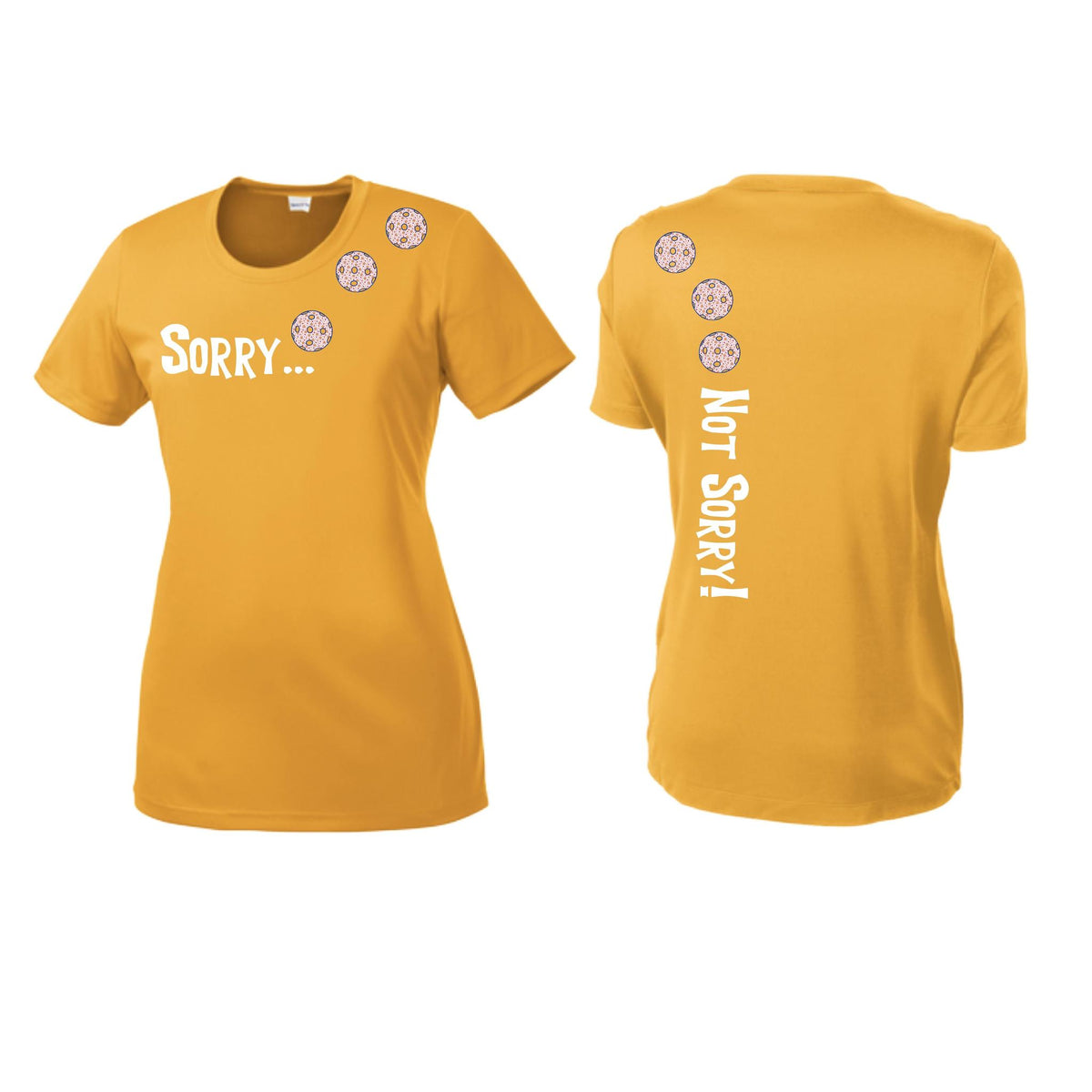Sorry Not Sorry (10 Custom Pickleball Colors) | Women’s Short Sleeve Crewneck Pickleball Performance T-Shirts | 100% Polyester