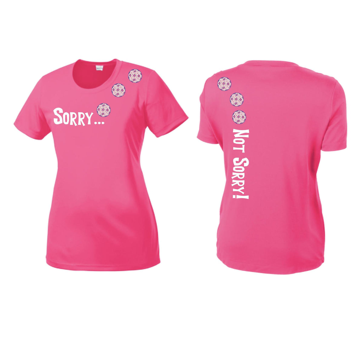 Sorry Not Sorry (10 Custom Pickleball Colors) | Women’s Short Sleeve Crewneck Pickleball Performance T-Shirts | 100% Polyester