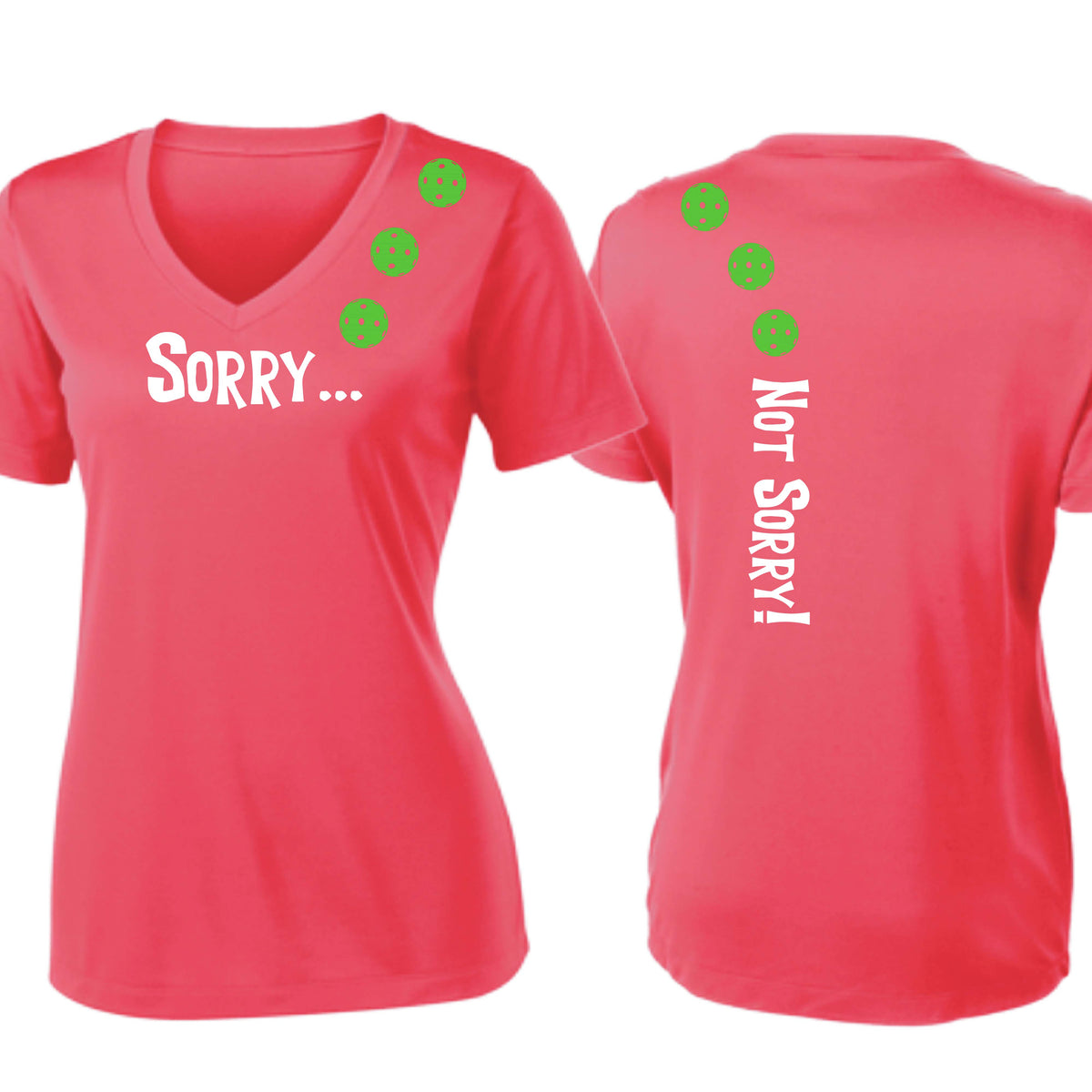 Sorry Not Sorry (10 Custom Pickleball Colors) | Women's Short Sleeve V-Neck Pickleball Performance T-Shirts | 100% Polyester