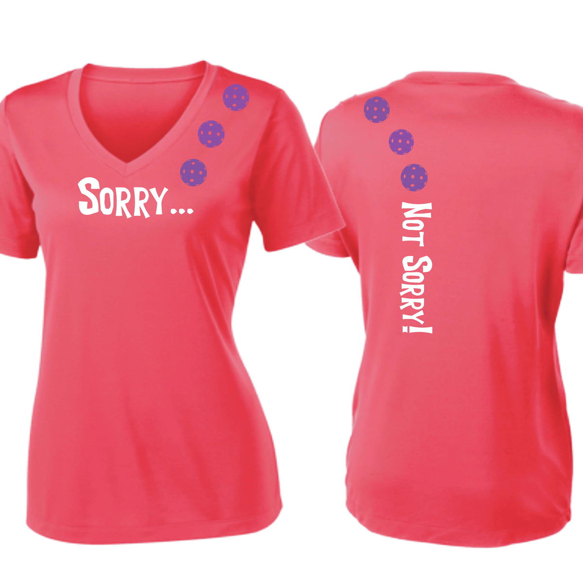 Sorry Not Sorry (10 Custom Pickleball Colors) | Women's Short Sleeve V-Neck Pickleball Performance T-Shirts | 100% Polyester