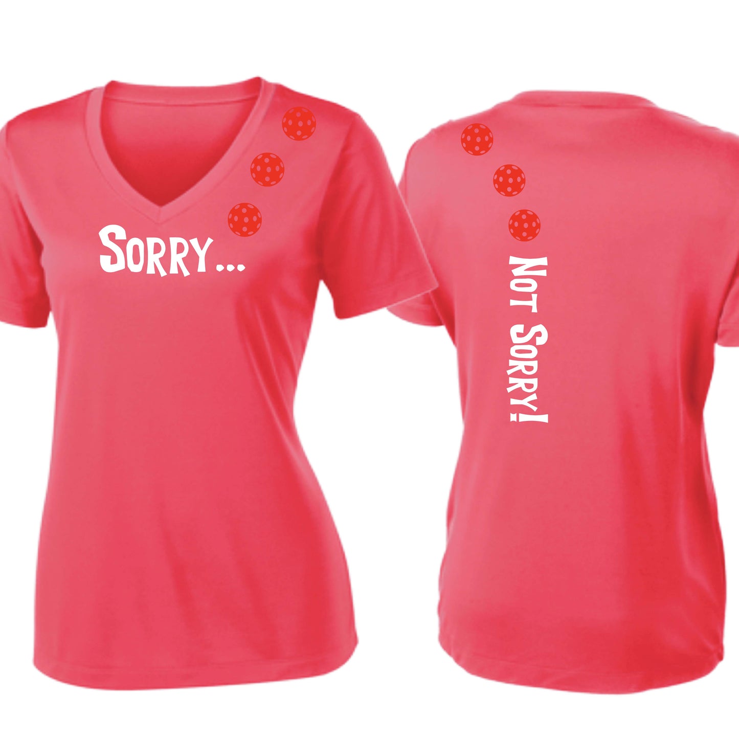 Sorry Not Sorry (10 Custom Pickleball Colors) | Women's Short Sleeve V-Neck Pickleball Performance T-Shirts | 100% Polyester