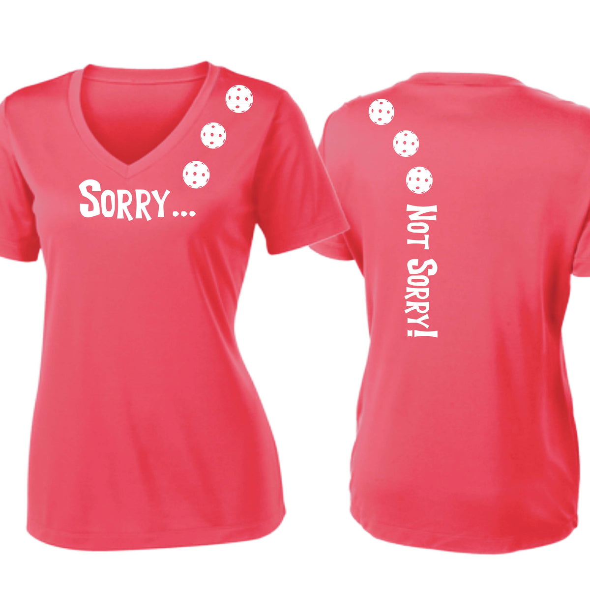 Sorry Not Sorry (10 Custom Pickleball Colors) | Women's Short Sleeve V-Neck Pickleball Performance T-Shirts | 100% Polyester