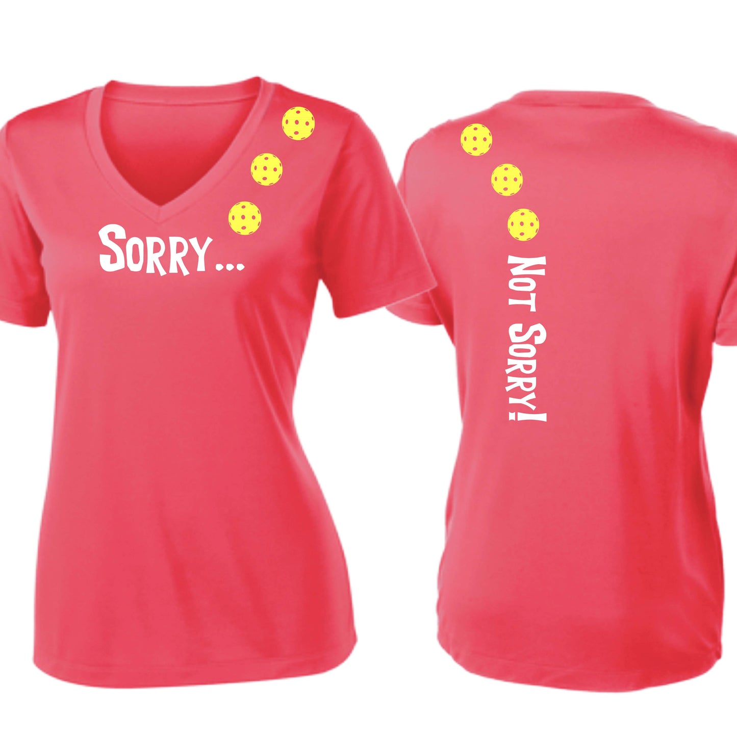 Sorry Not Sorry (10 Custom Pickleball Colors) | Women's Short Sleeve V-Neck Pickleball Performance T-Shirts | 100% Polyester