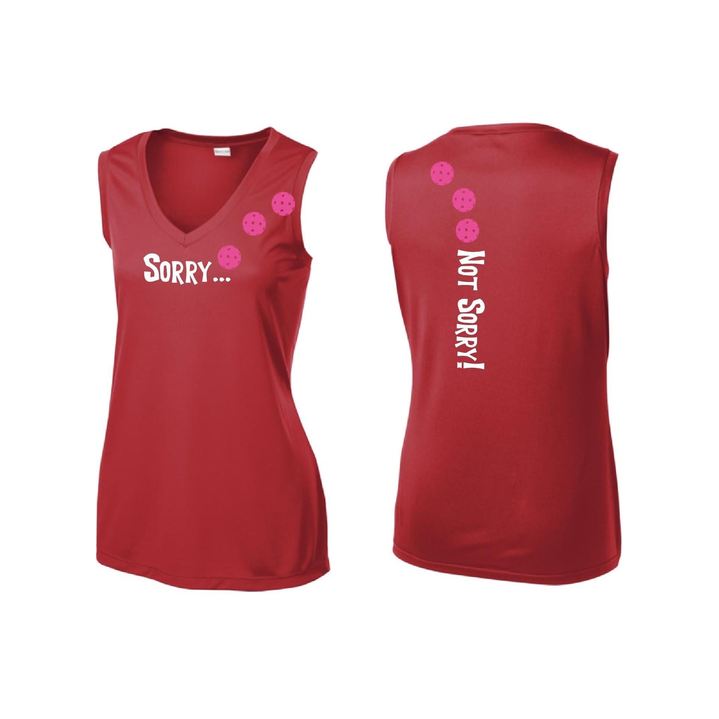 Sorry Not Sorry (10 Custom Pickleball Colors) | Women’s Sleeveless Athletic Performance T-Shirt | 100% Polyester