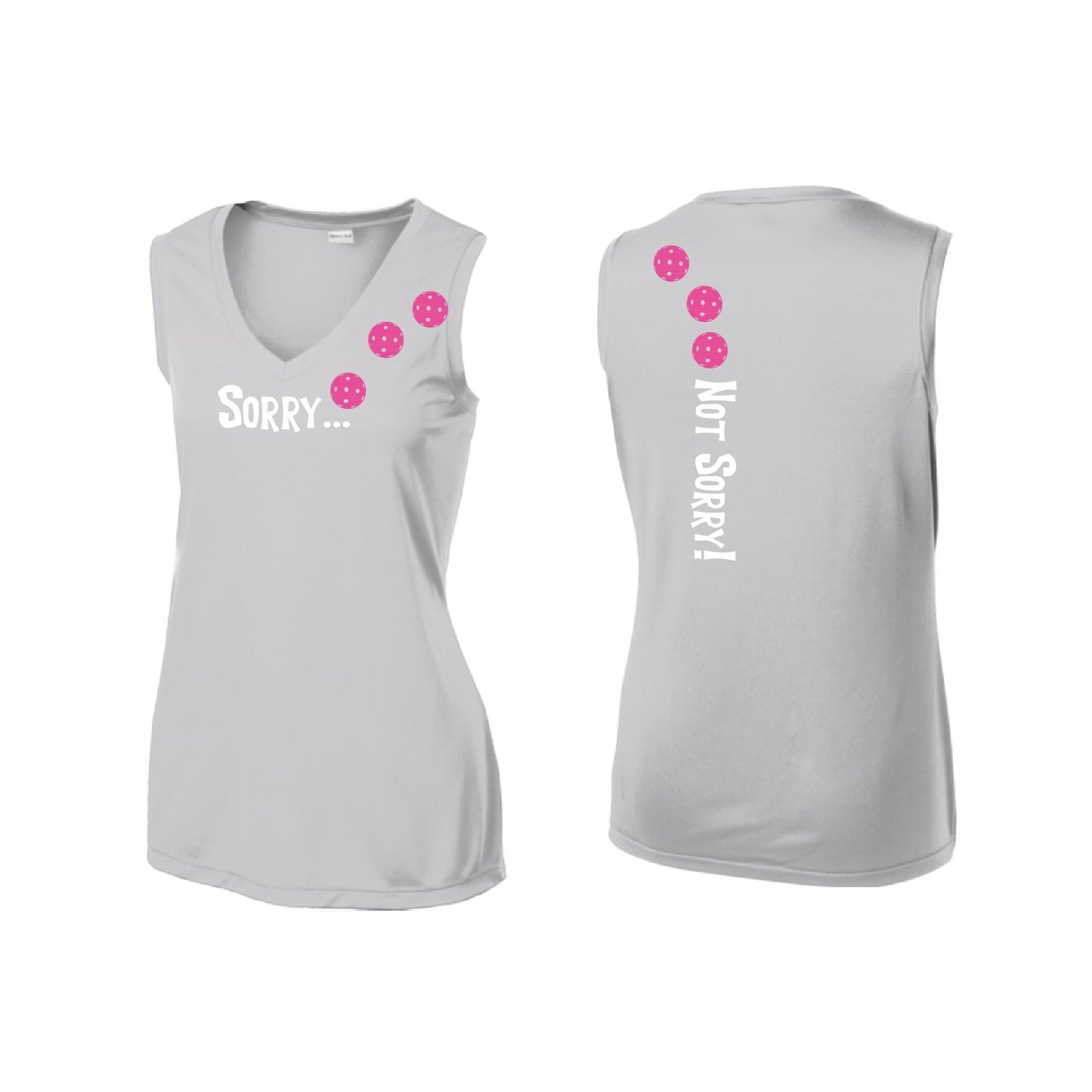 Sorry Not Sorry (10 Custom Pickleball Colors) | Women’s Sleeveless Athletic Performance T-Shirt | 100% Polyester