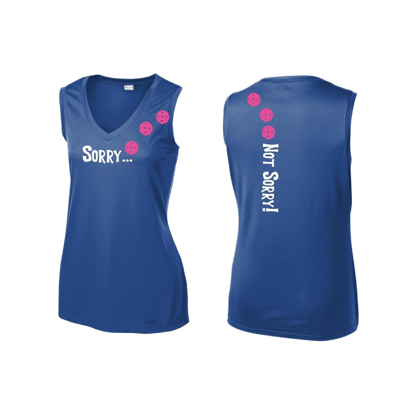 Sorry Not Sorry (10 Custom Pickleball Colors) | Women’s Sleeveless Athletic Performance T-Shirt | 100% Polyester