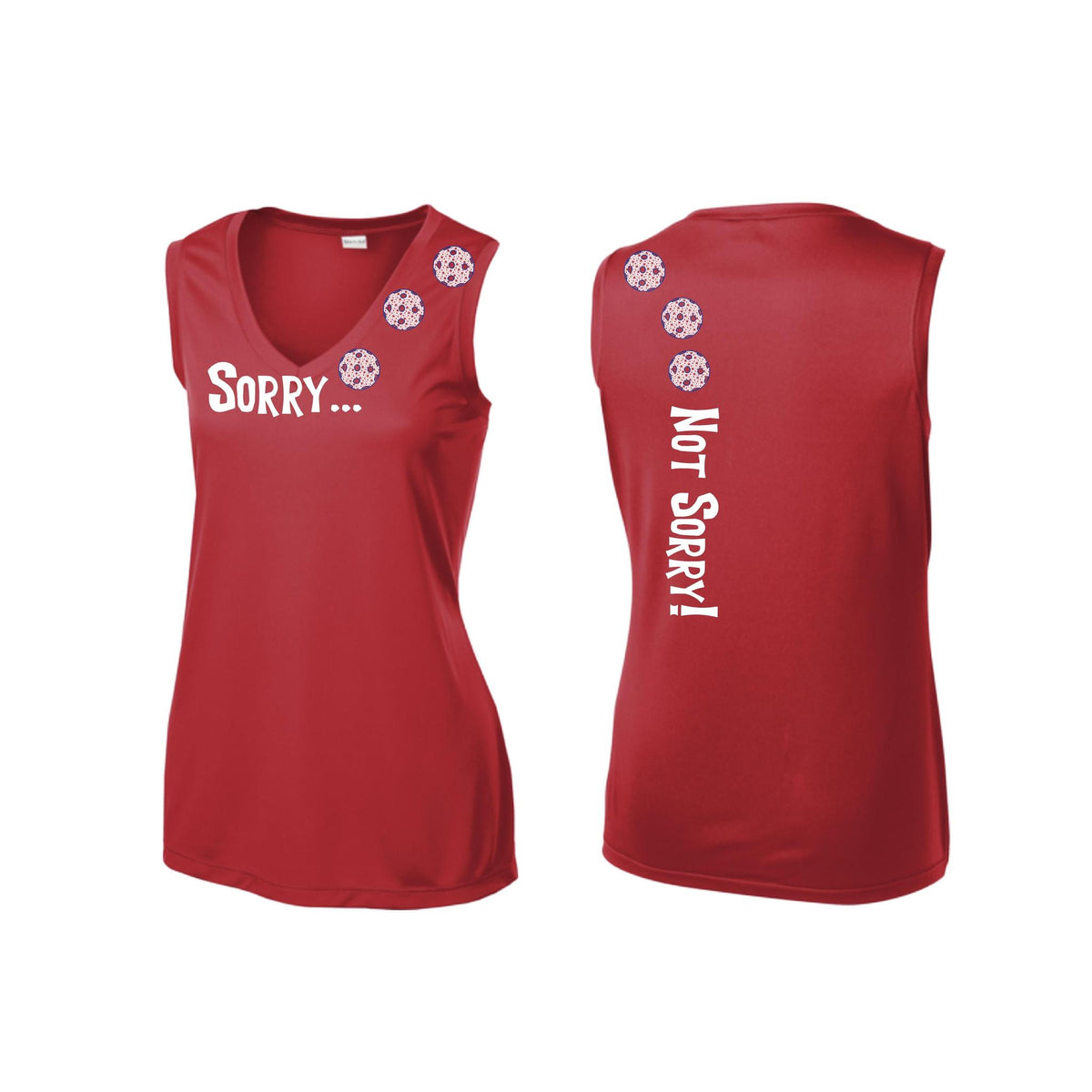 Sorry Not Sorry (10 Custom Pickleball Colors) | Women’s Sleeveless Athletic Performance T-Shirt | 100% Polyester